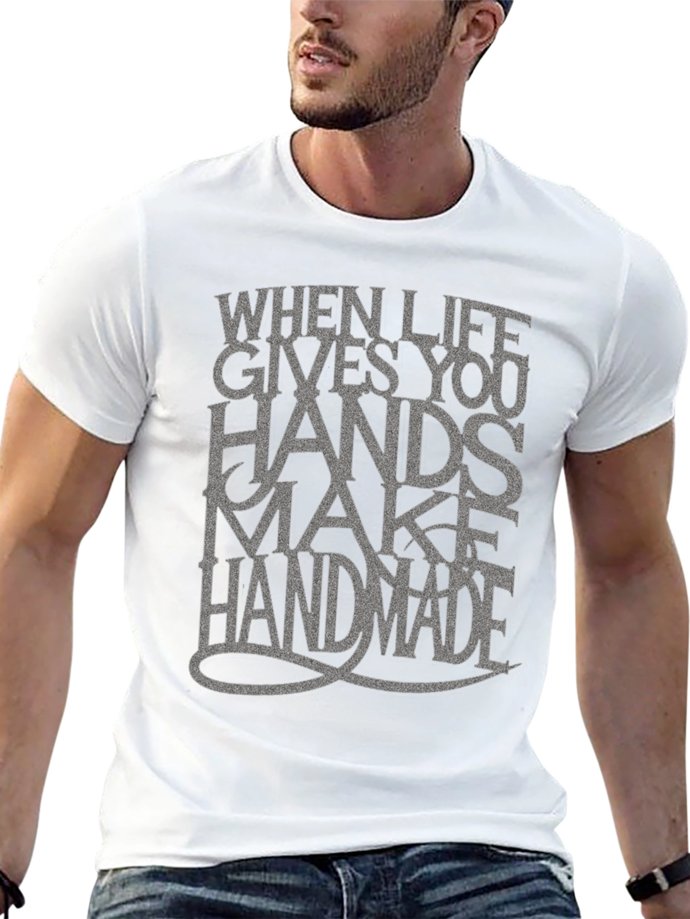 Handmade T-Shirt: When Life Gives You Hands