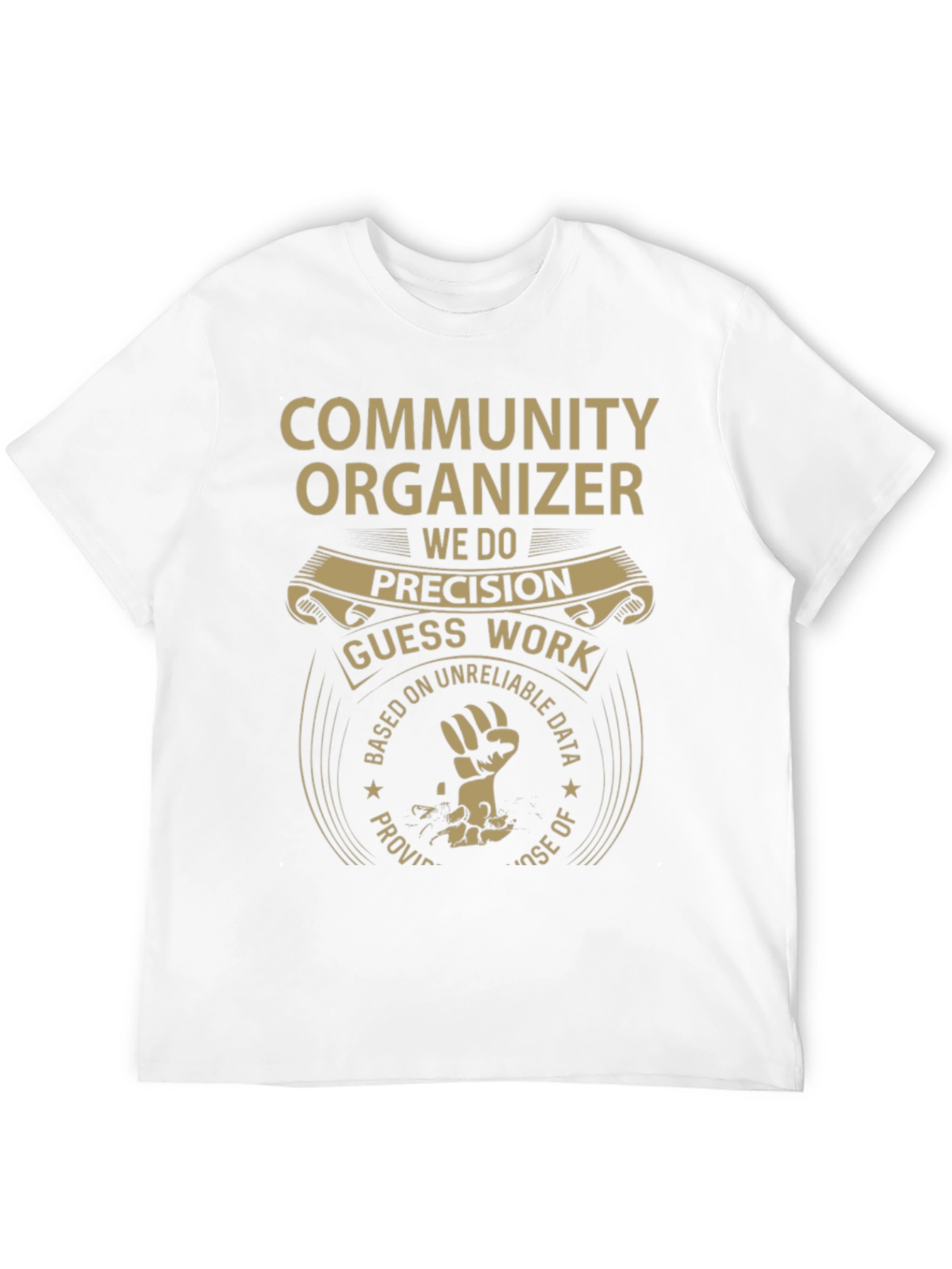 Community Organizer T-Shirt: Precision Over Guesswork