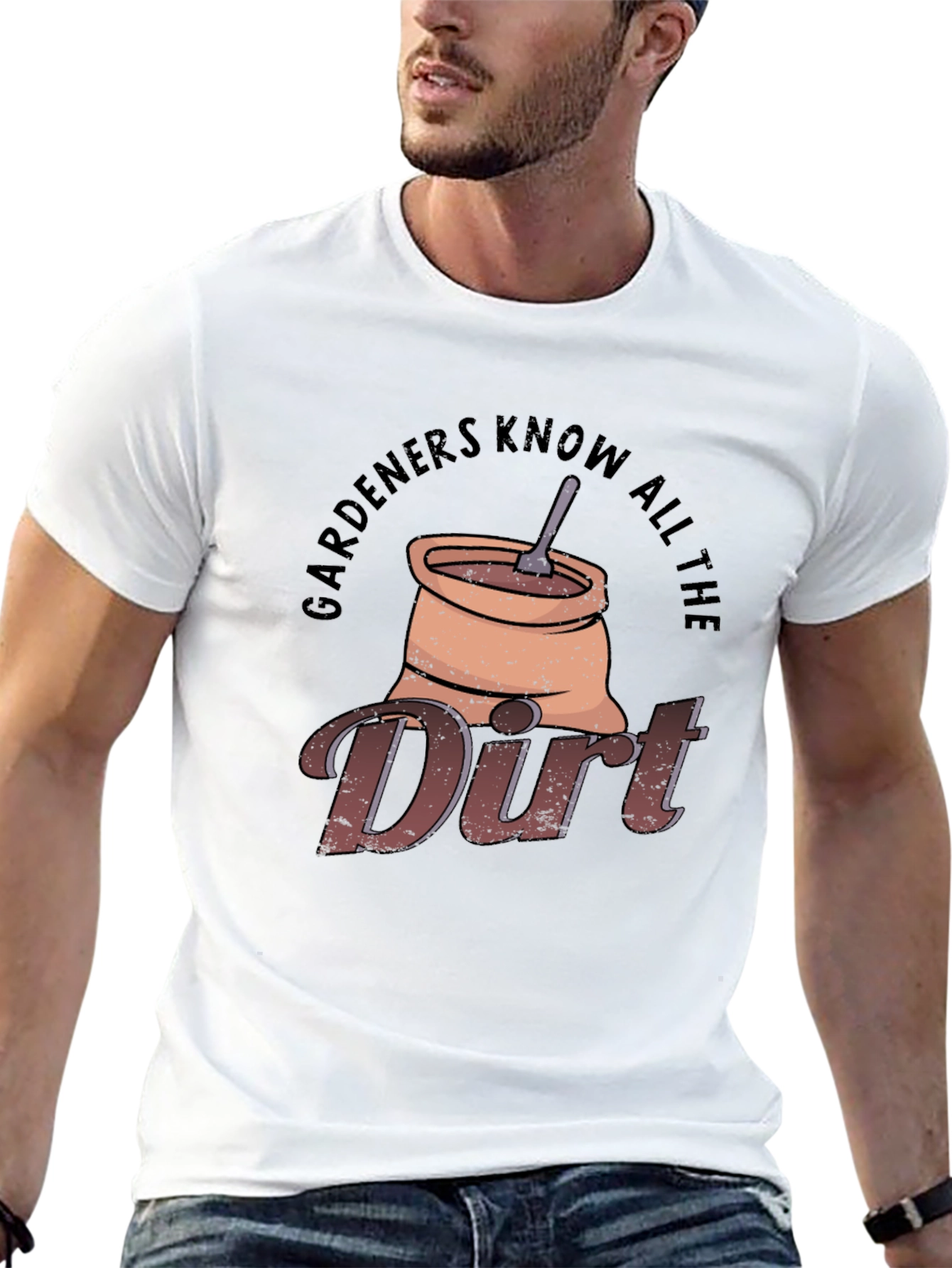 Gardeners Know All The Dirt T-Shirt