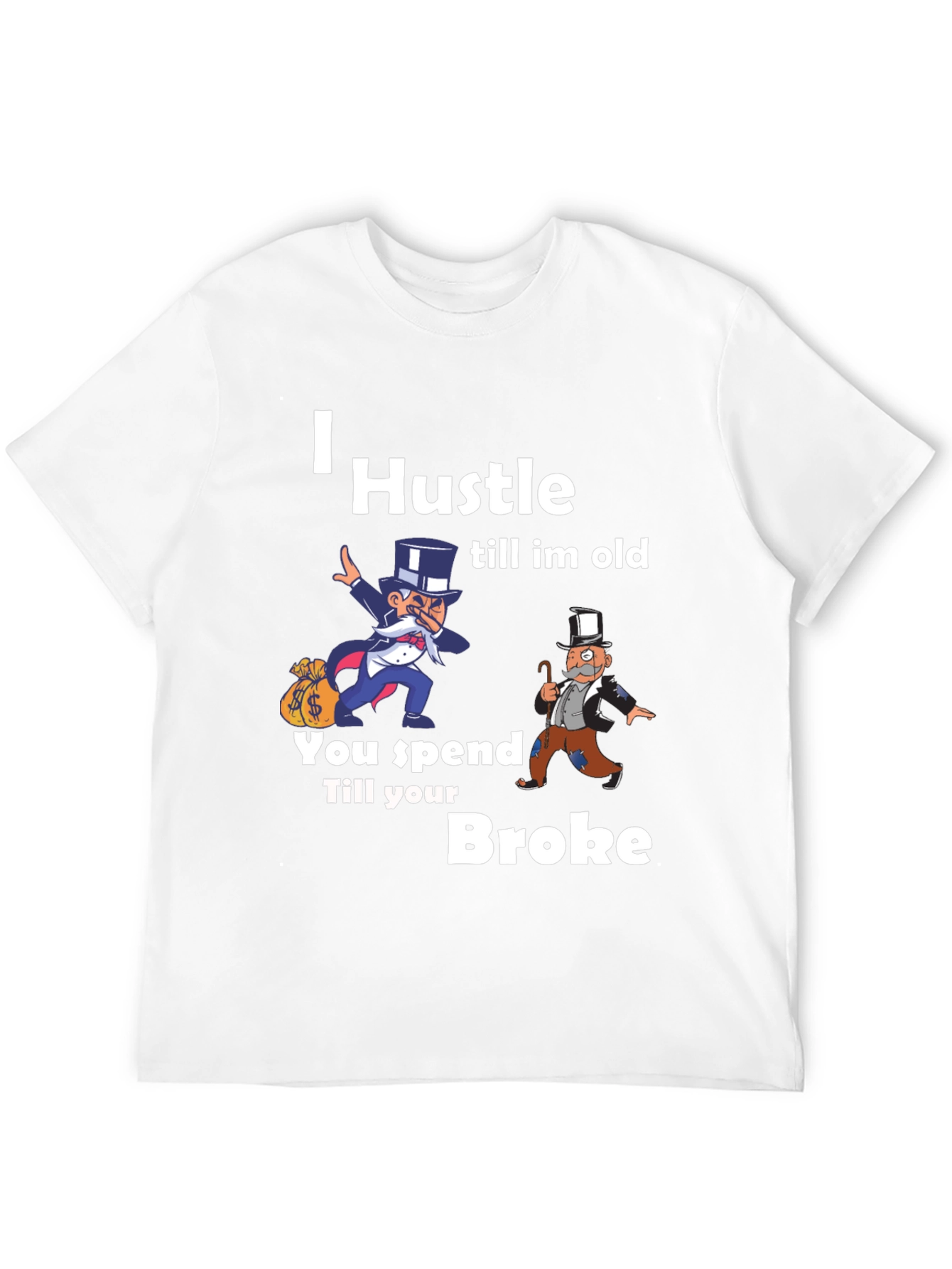 I Hustle Till Im Old Graphic T-Shirt