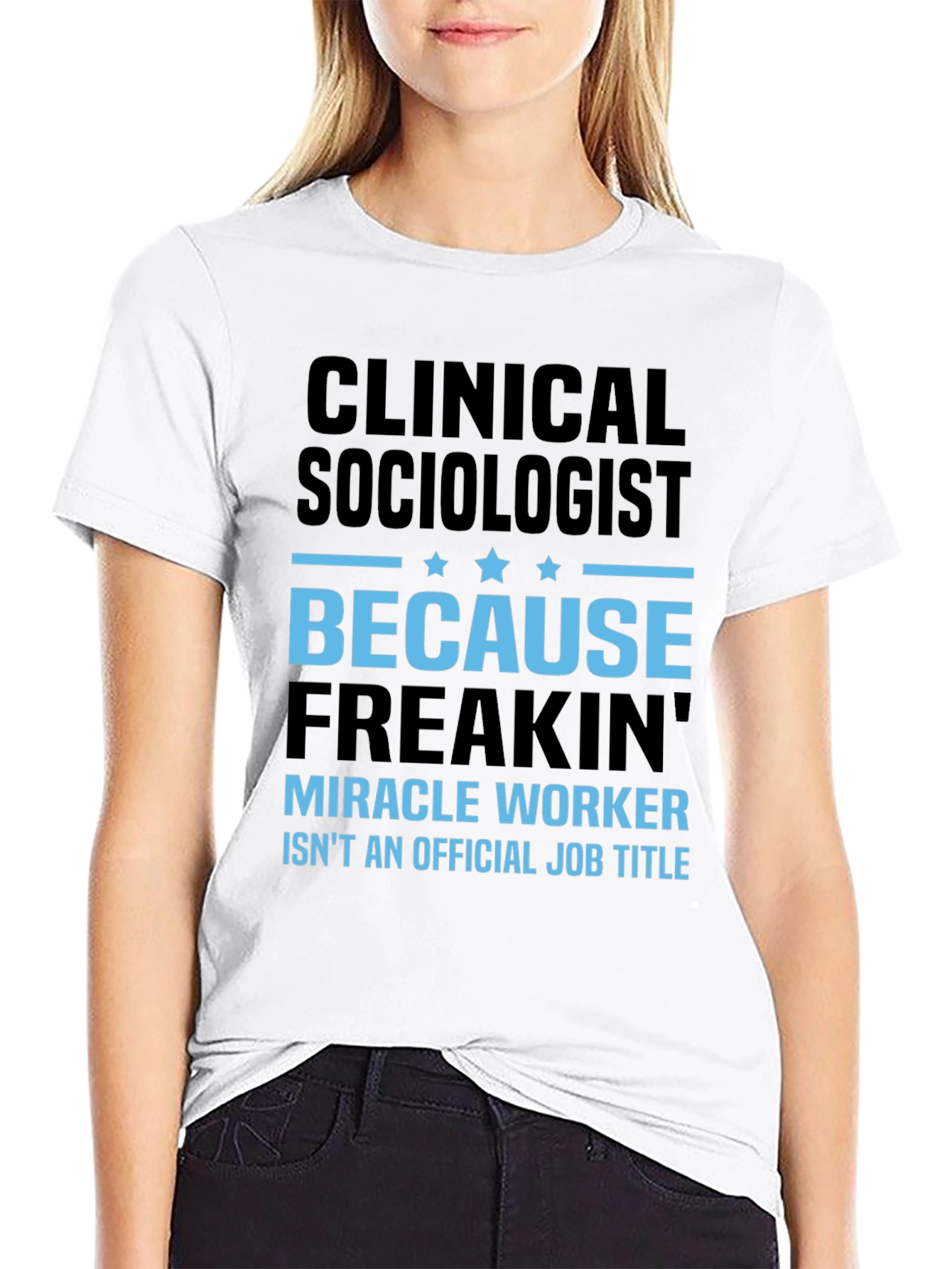 Clinical Sociologist Miracle Worker T-Shirt