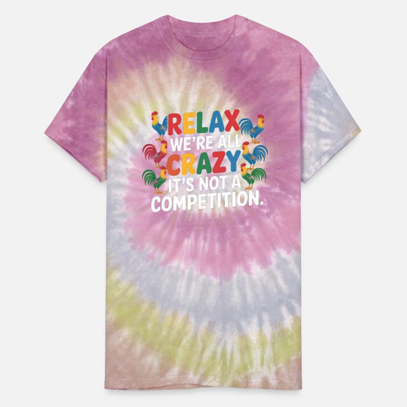 Funny Relax We're All Crazy It's Not A Competition