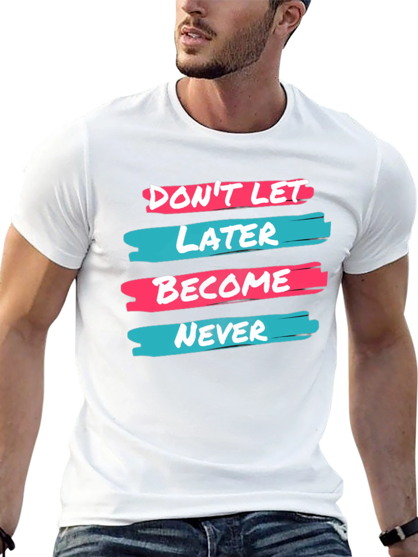 Dont Let Later Become Never T-Shirt