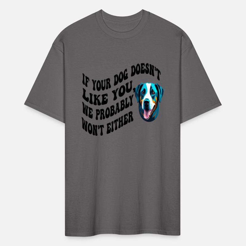 If your dog doesn't like you, we probably won't ei