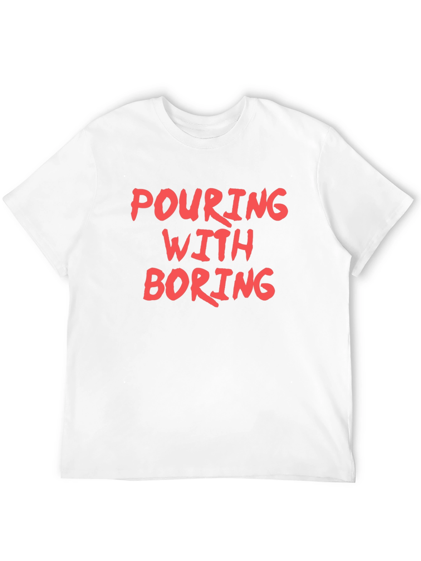 Pouring With Boring Graphic T-Shirt - Casual Wear