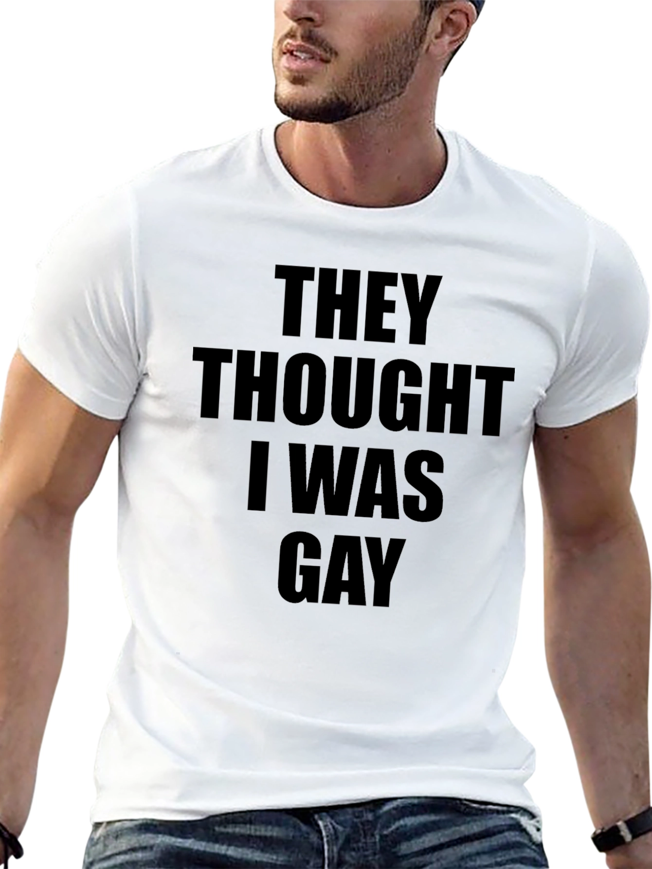 Humorous They Thought I Was Gay Graphic Tee