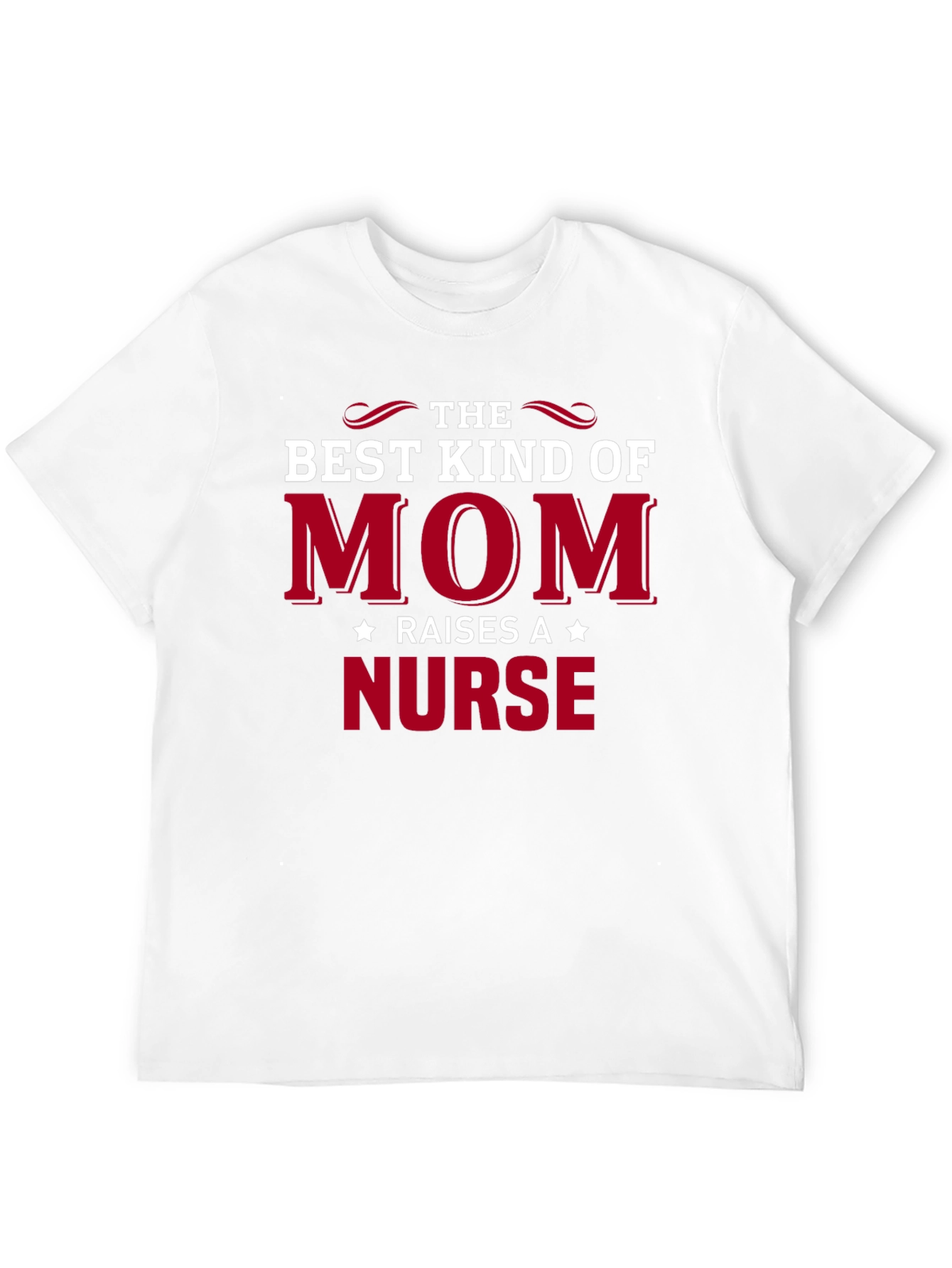 Best Kind of Mom Raises a Nurse T-Shirt