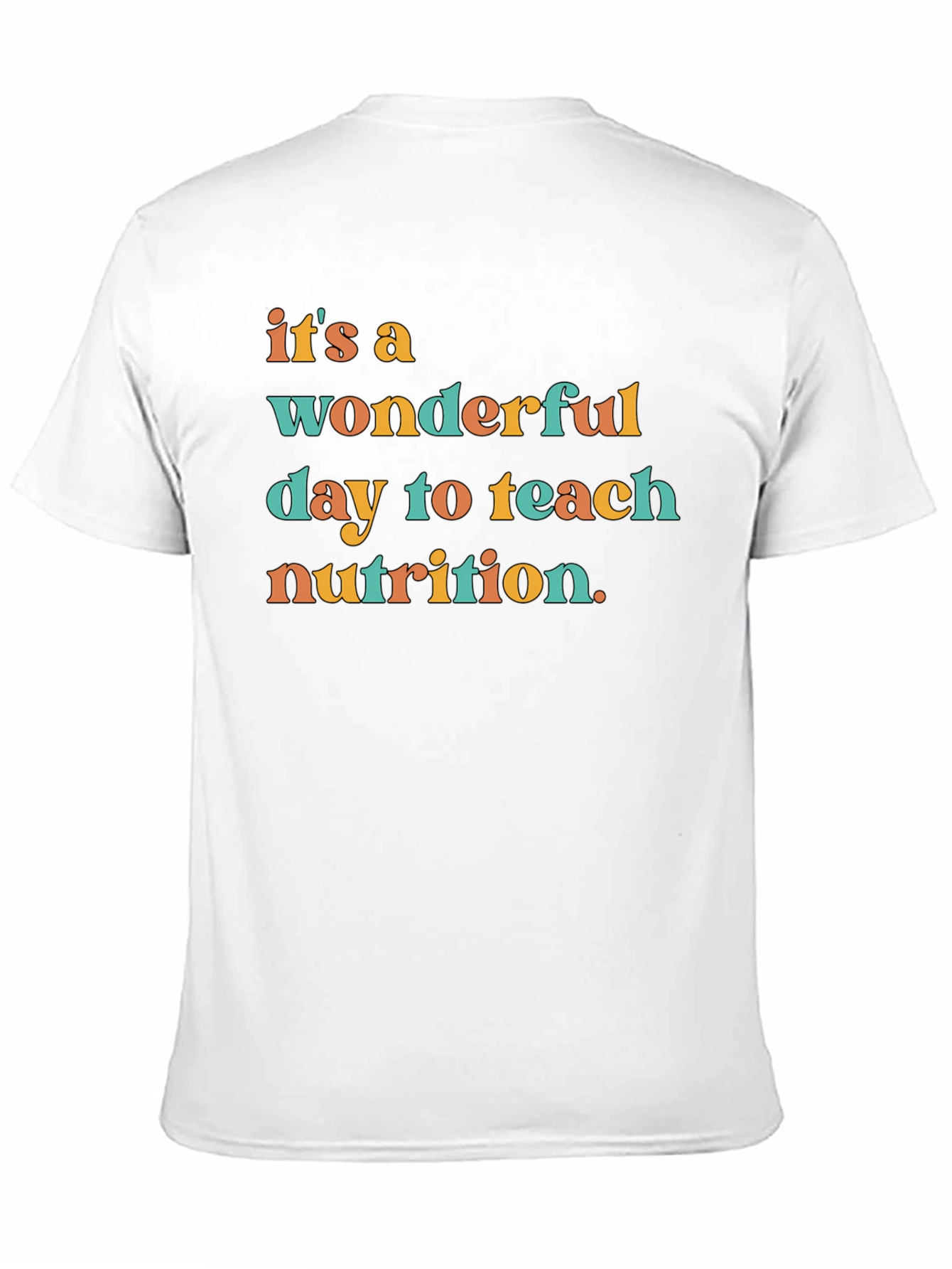 Nutrition Teacher T-Shirt: Wonderful Day to Teach