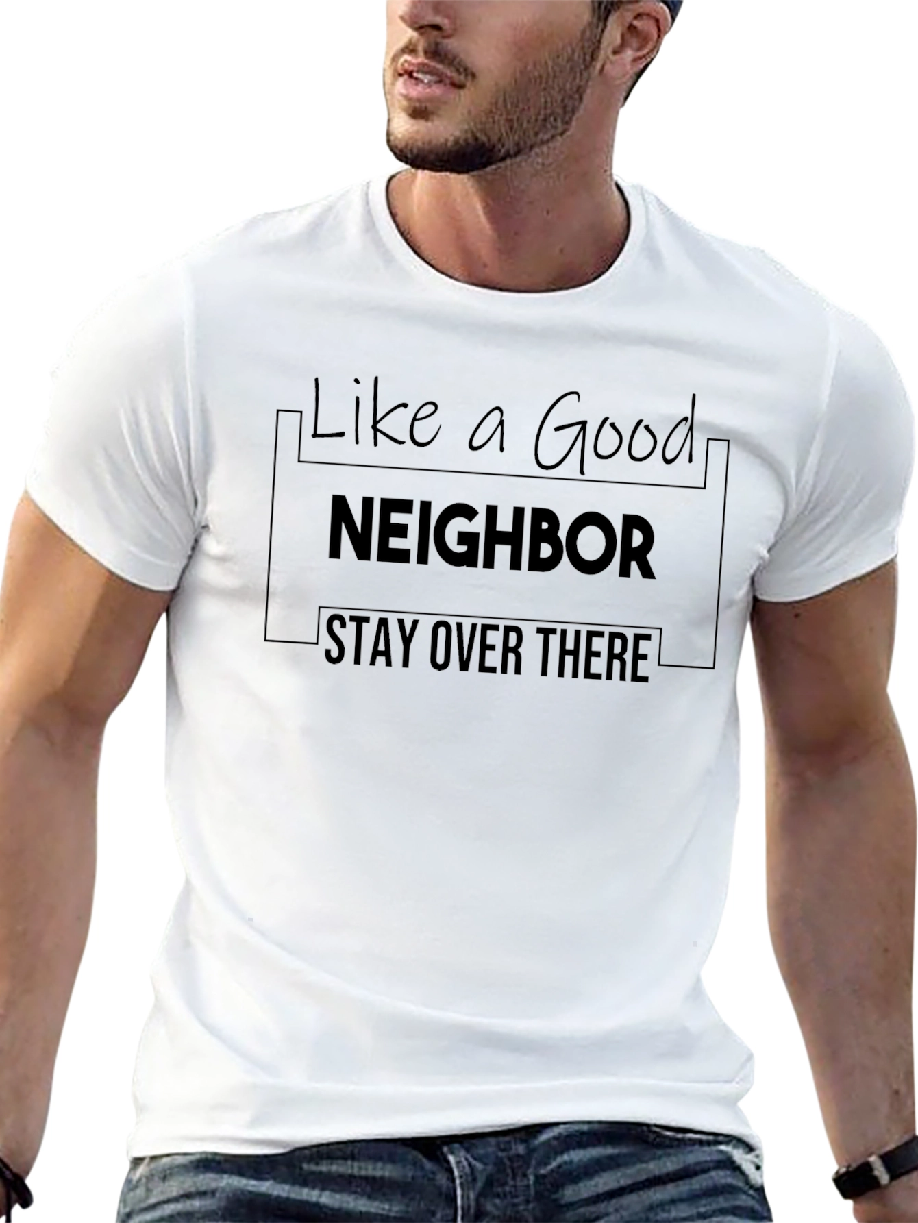 Like A Good Neighbor Stay Over There T-Shirt