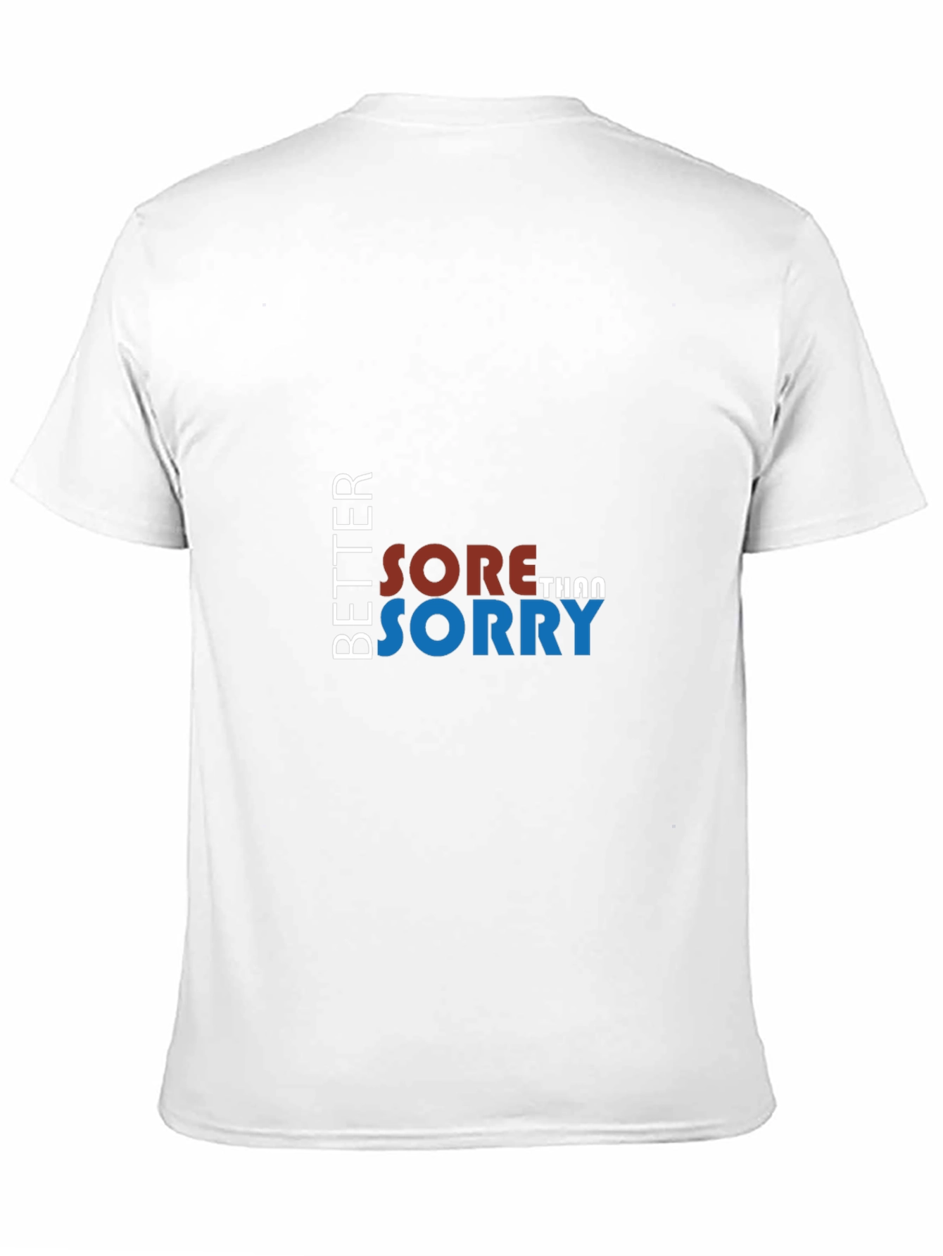 Better Sore Than Sorry Graphic T-Shirt