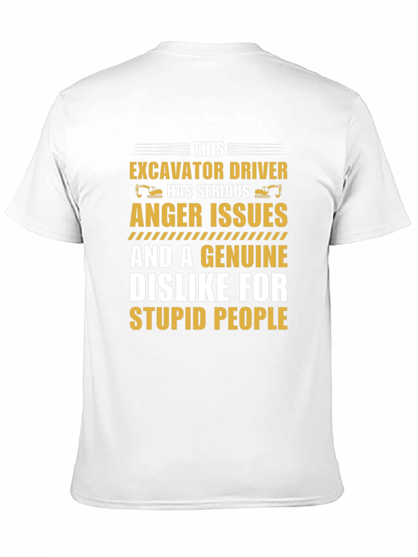 Excavator Driver Serious Anger Issues T-Shirt