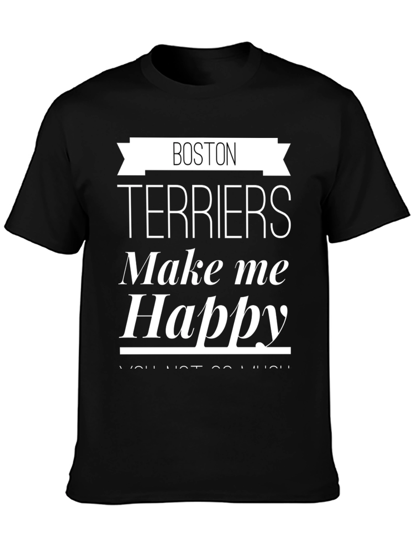 Boston Terriers Make Me Happy Graphic T-Shirt