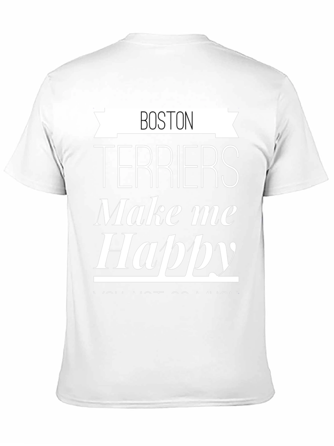 Boston Terriers Make Me Happy Graphic T-Shirt