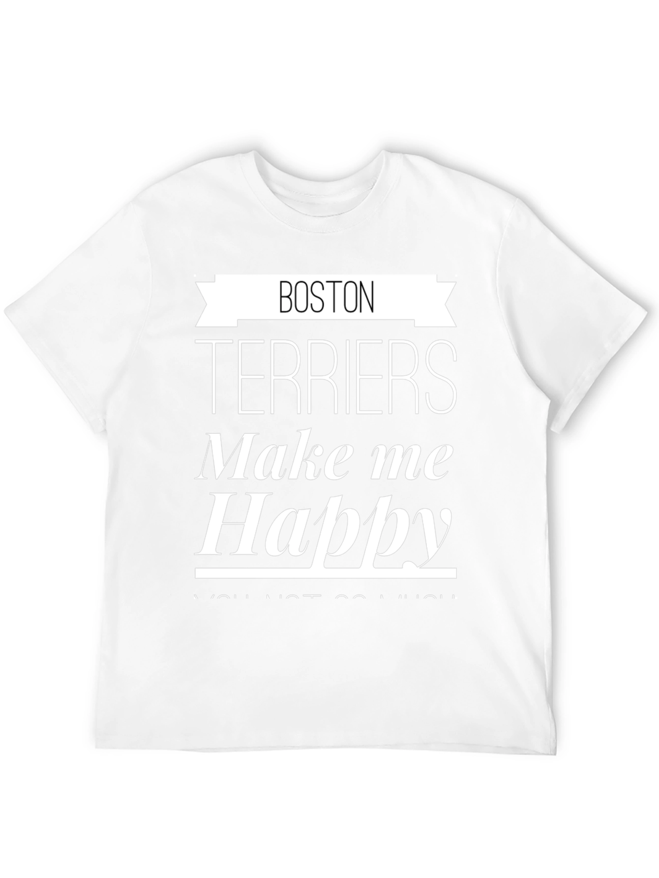 Boston Terriers Make Me Happy Graphic T-Shirt