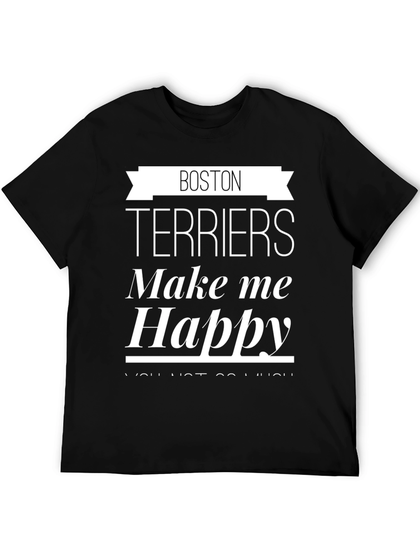 Boston Terriers Make Me Happy Graphic T-Shirt