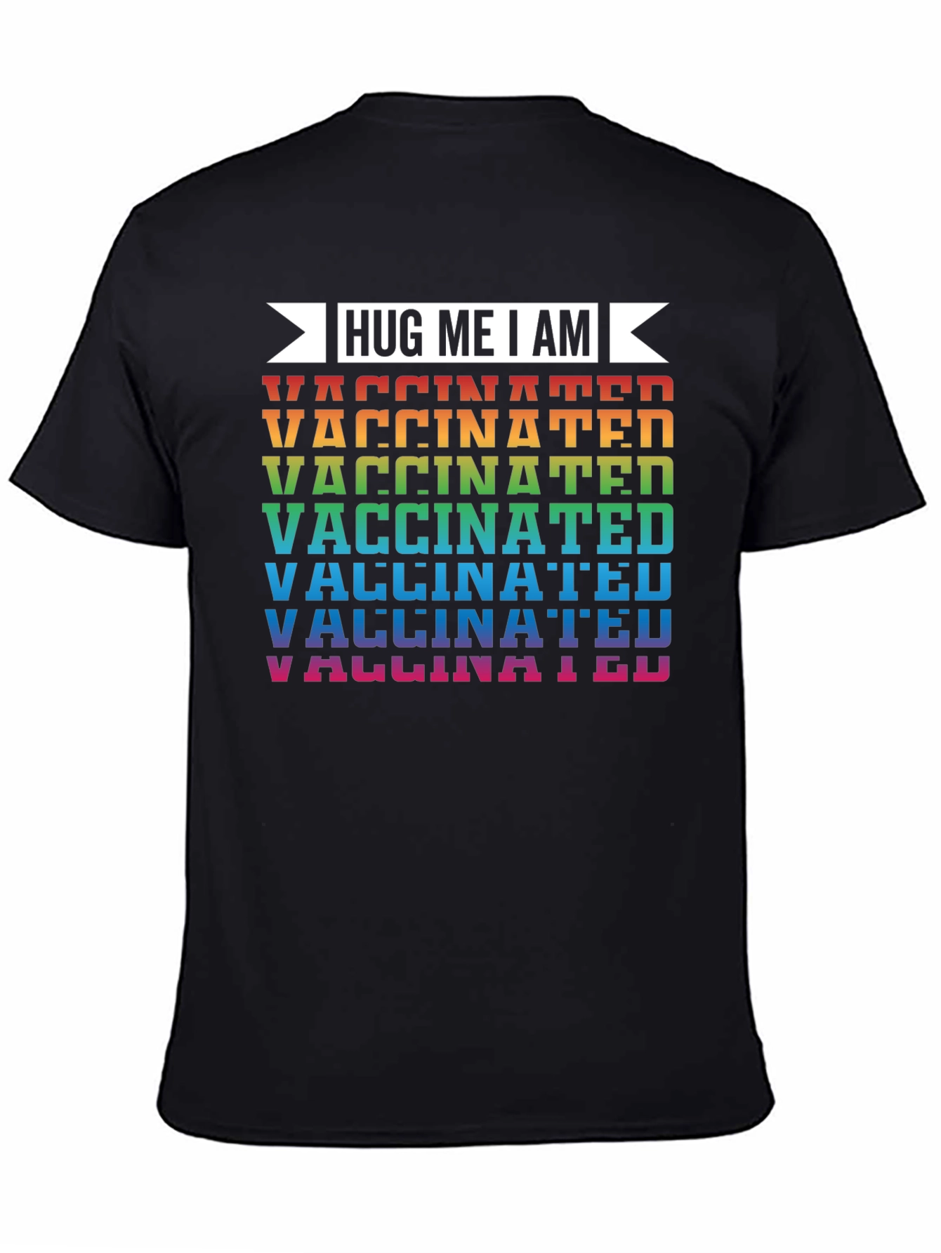 Hug Me I Am Vaccinated T-Shirt - Rainbow