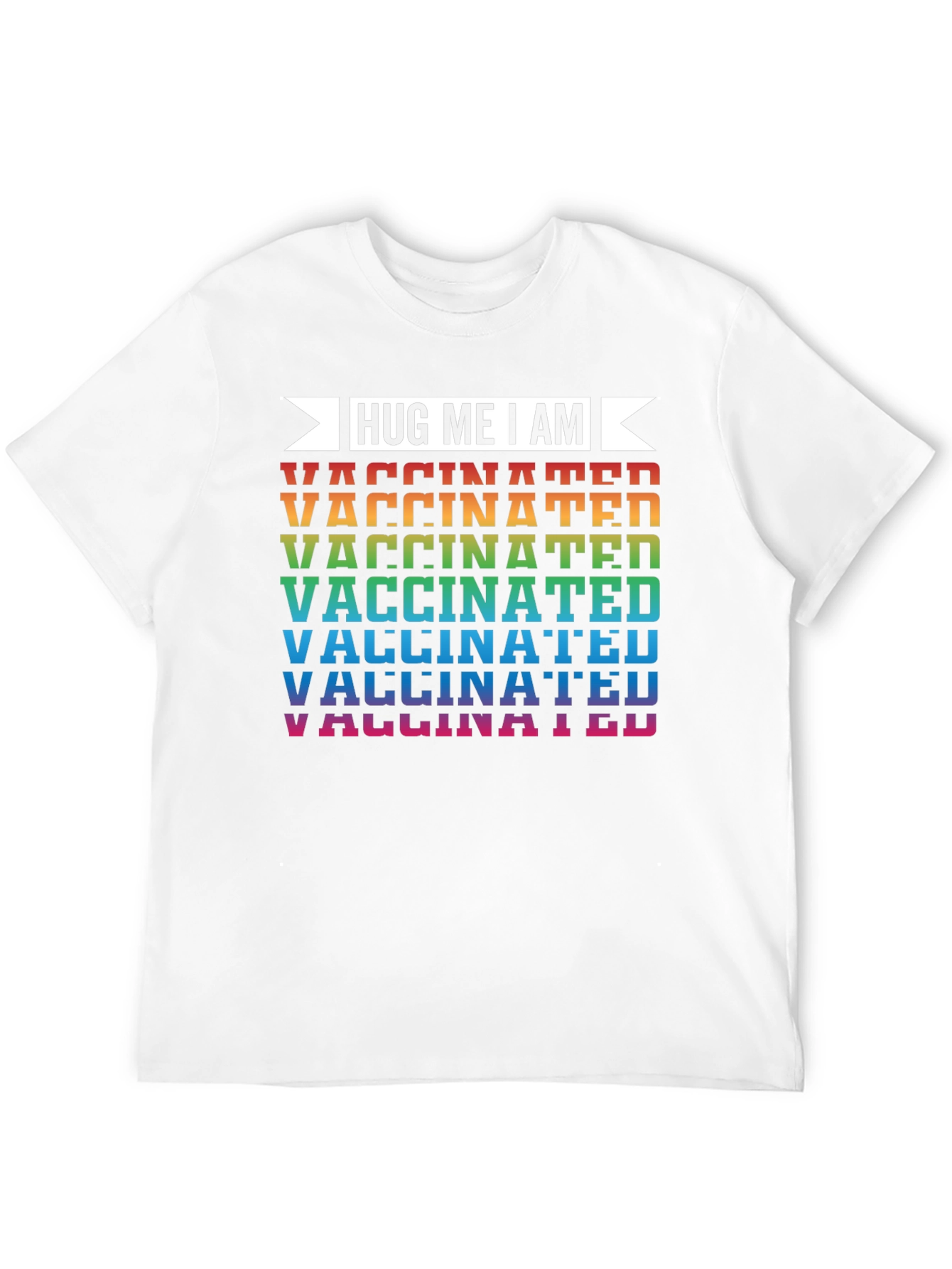 Hug Me I Am Vaccinated T-Shirt - Rainbow