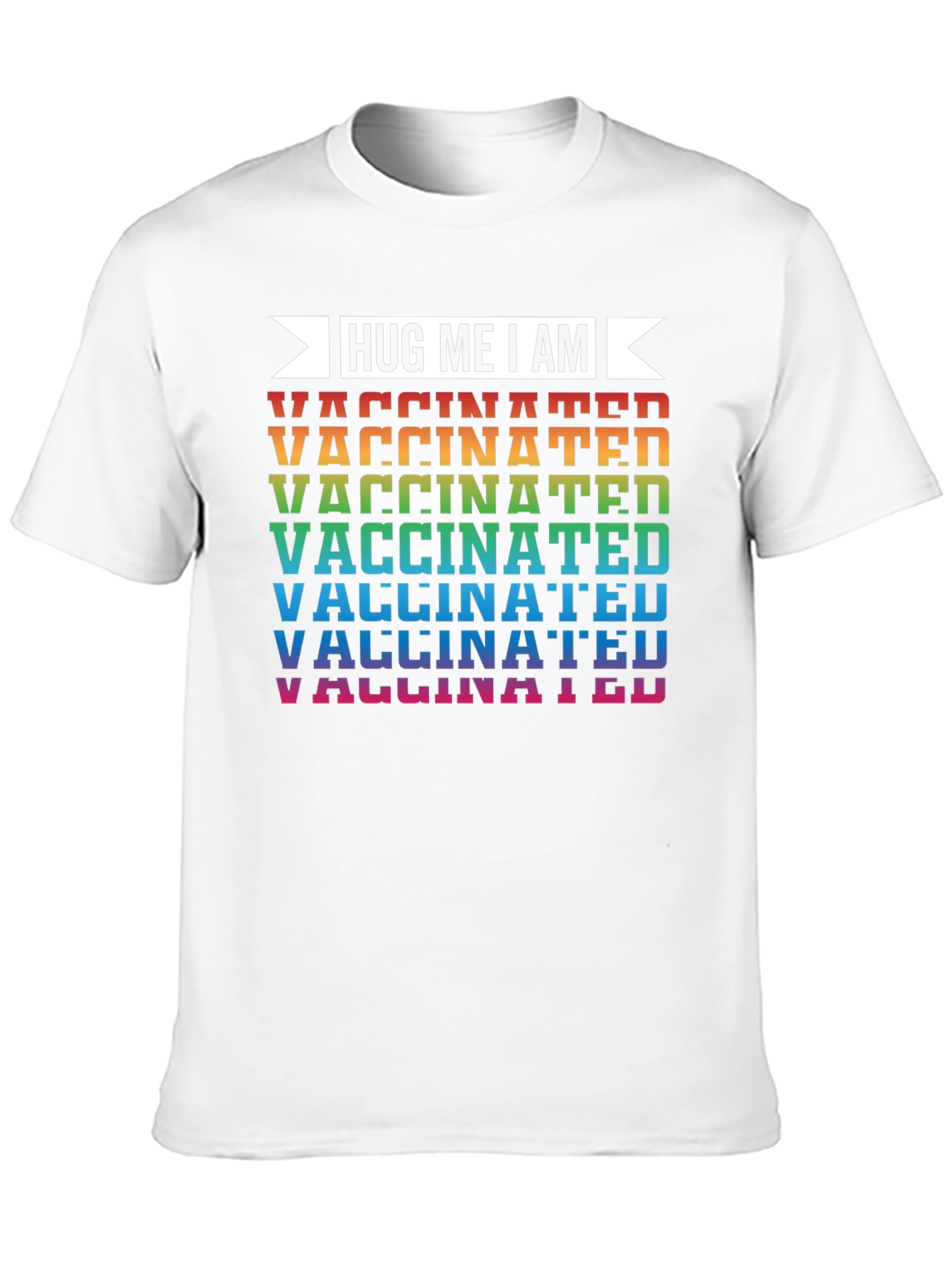 Hug Me I Am Vaccinated T-Shirt - Rainbow