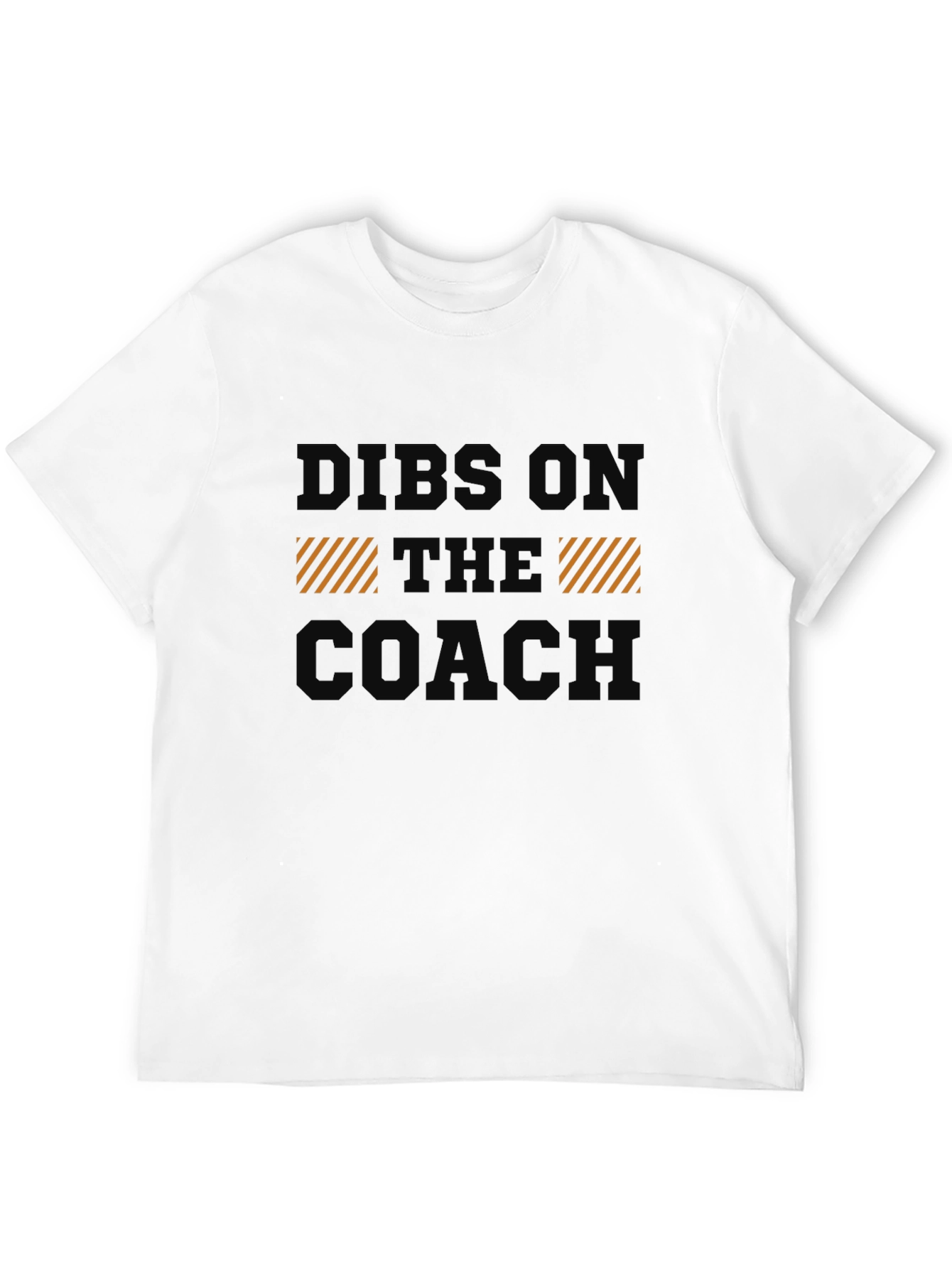 Dibs on the Coach T-Shirt - Novelty Graphic Tee