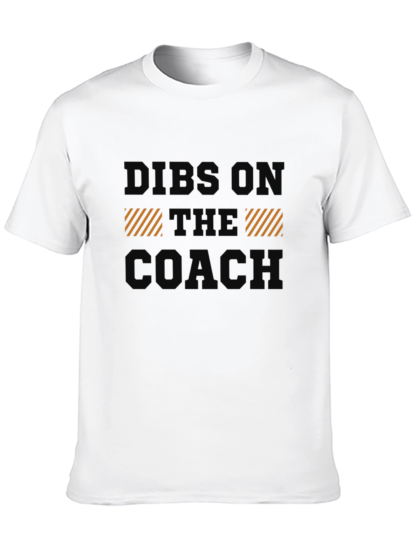 Dibs on the Coach T-Shirt - Novelty Graphic Tee
