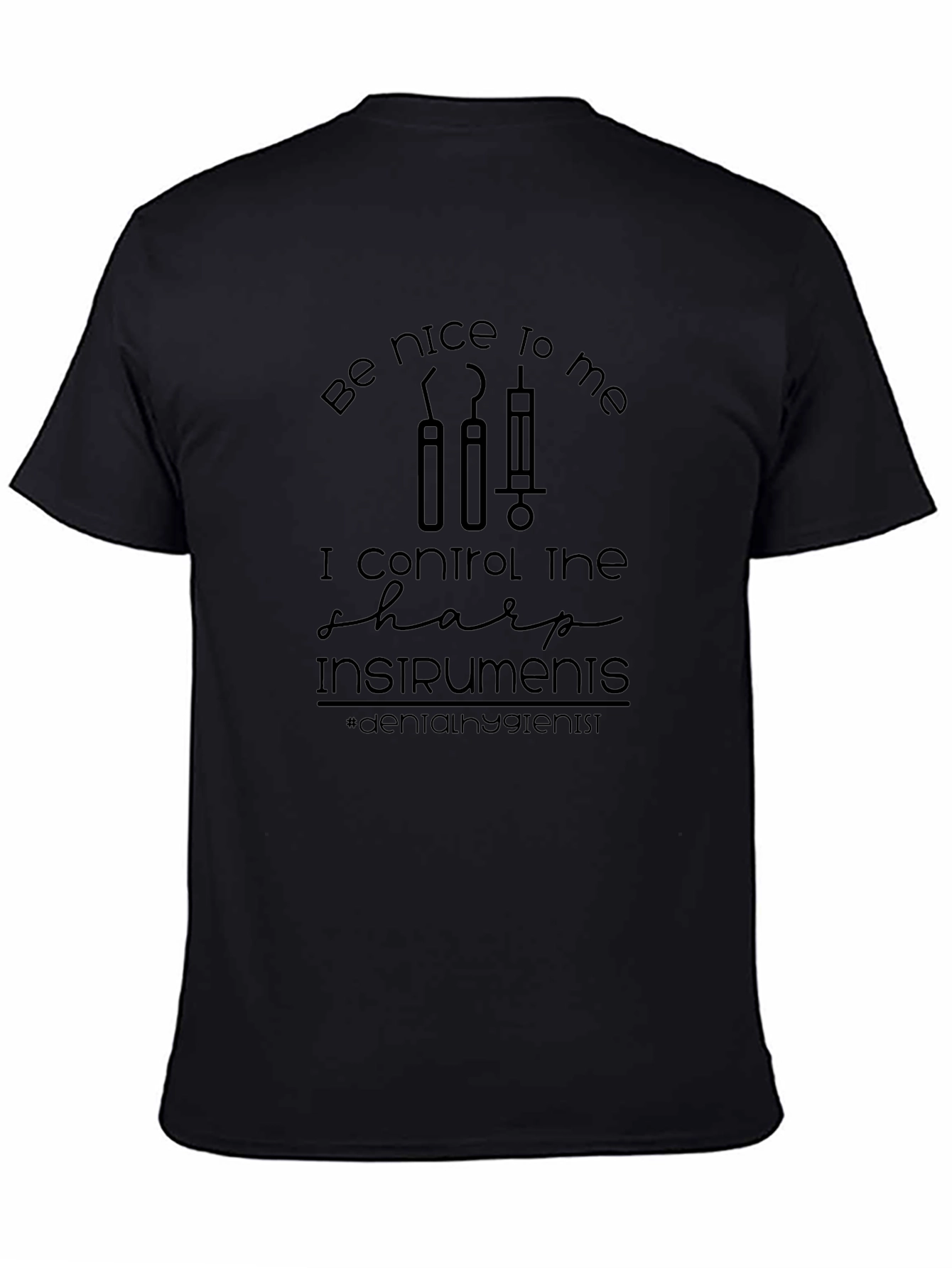 Dental Hygienist T-Shirt: Be Nice to Me
