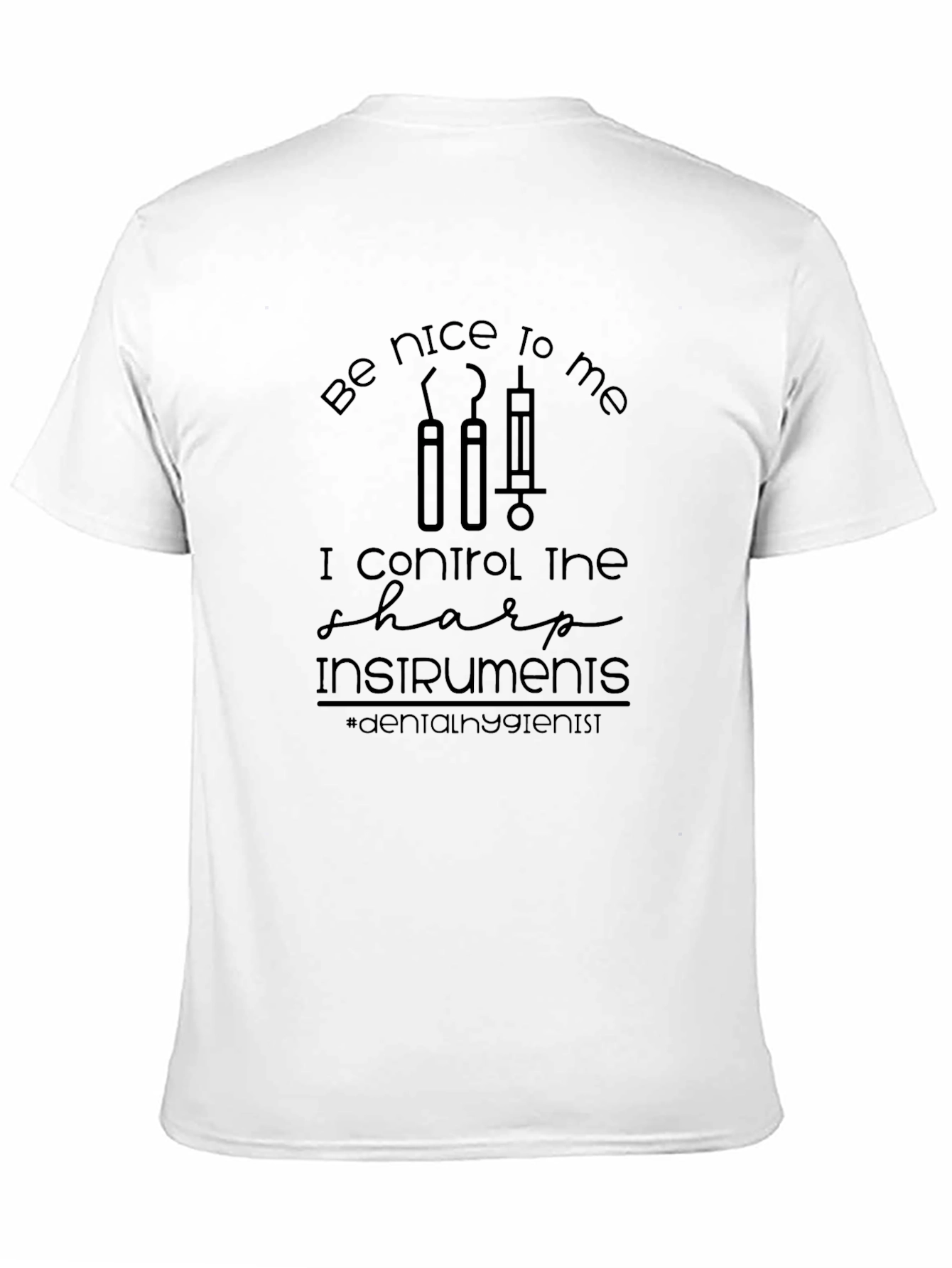 Dental Hygienist T-Shirt: Be Nice to Me