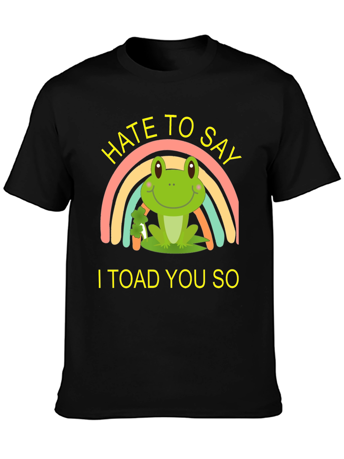 Hate To Say I Toad You So T-Shirt