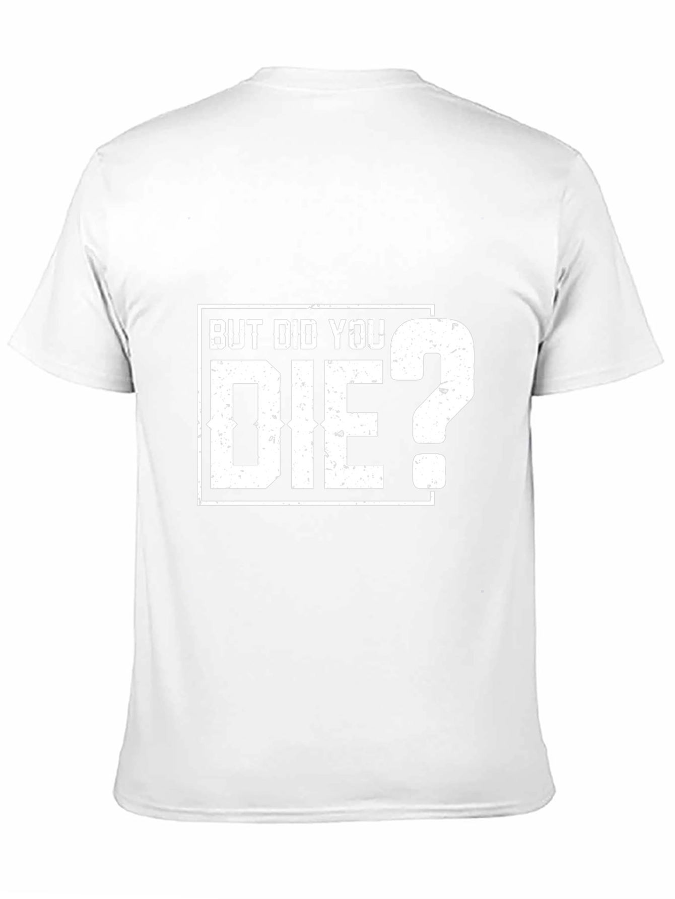 But Did You Die? Graphic T-Shirt