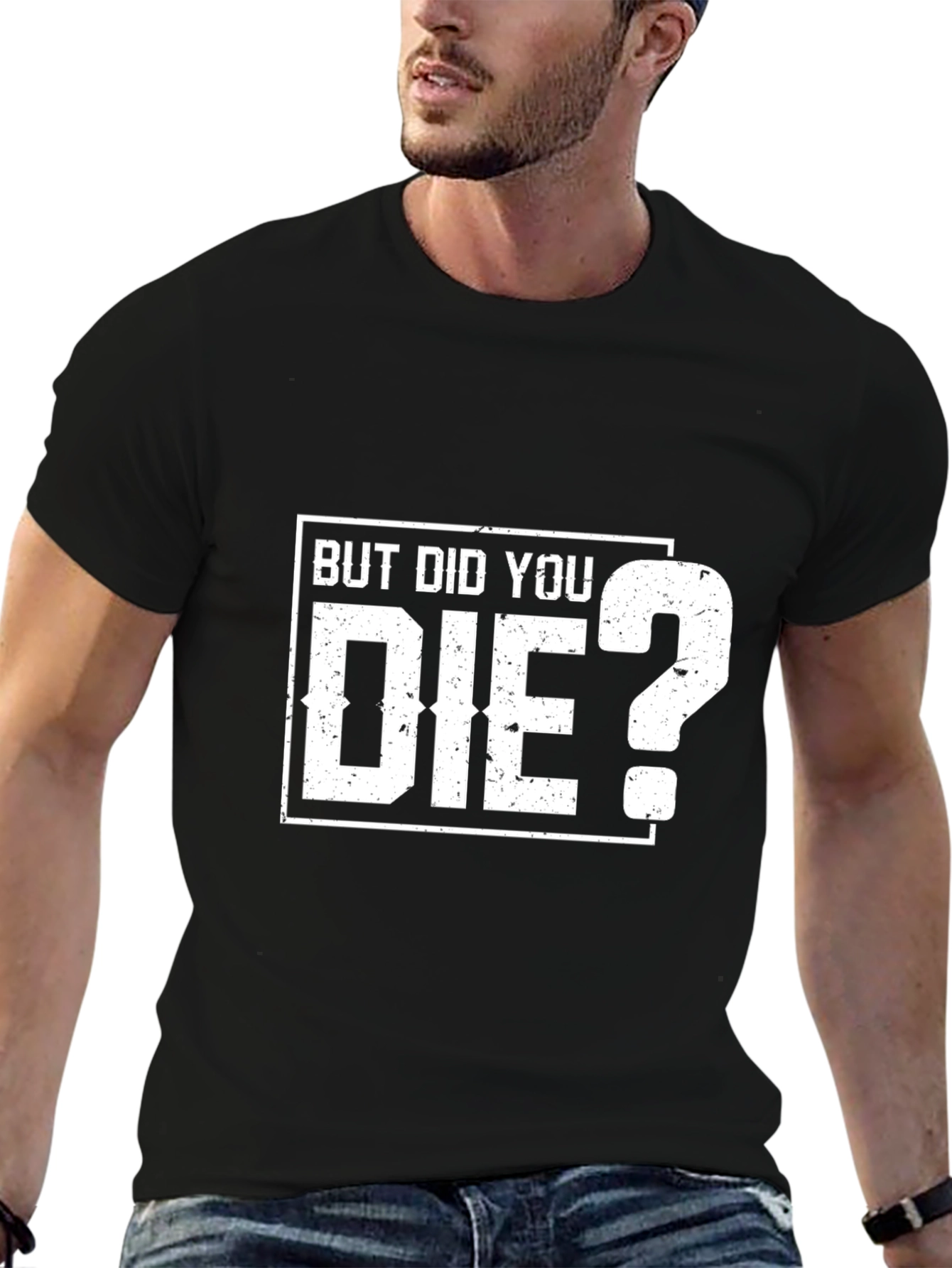 But Did You Die? Graphic T-Shirt