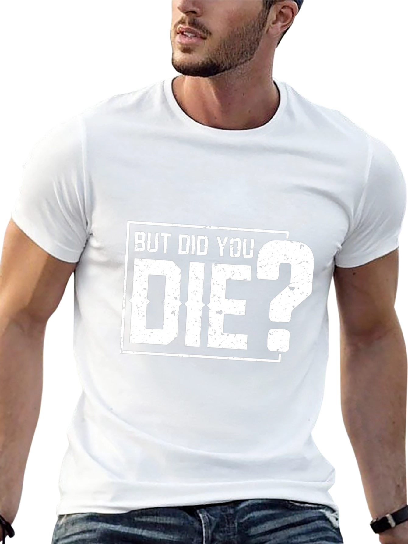 But Did You Die? Graphic T-Shirt