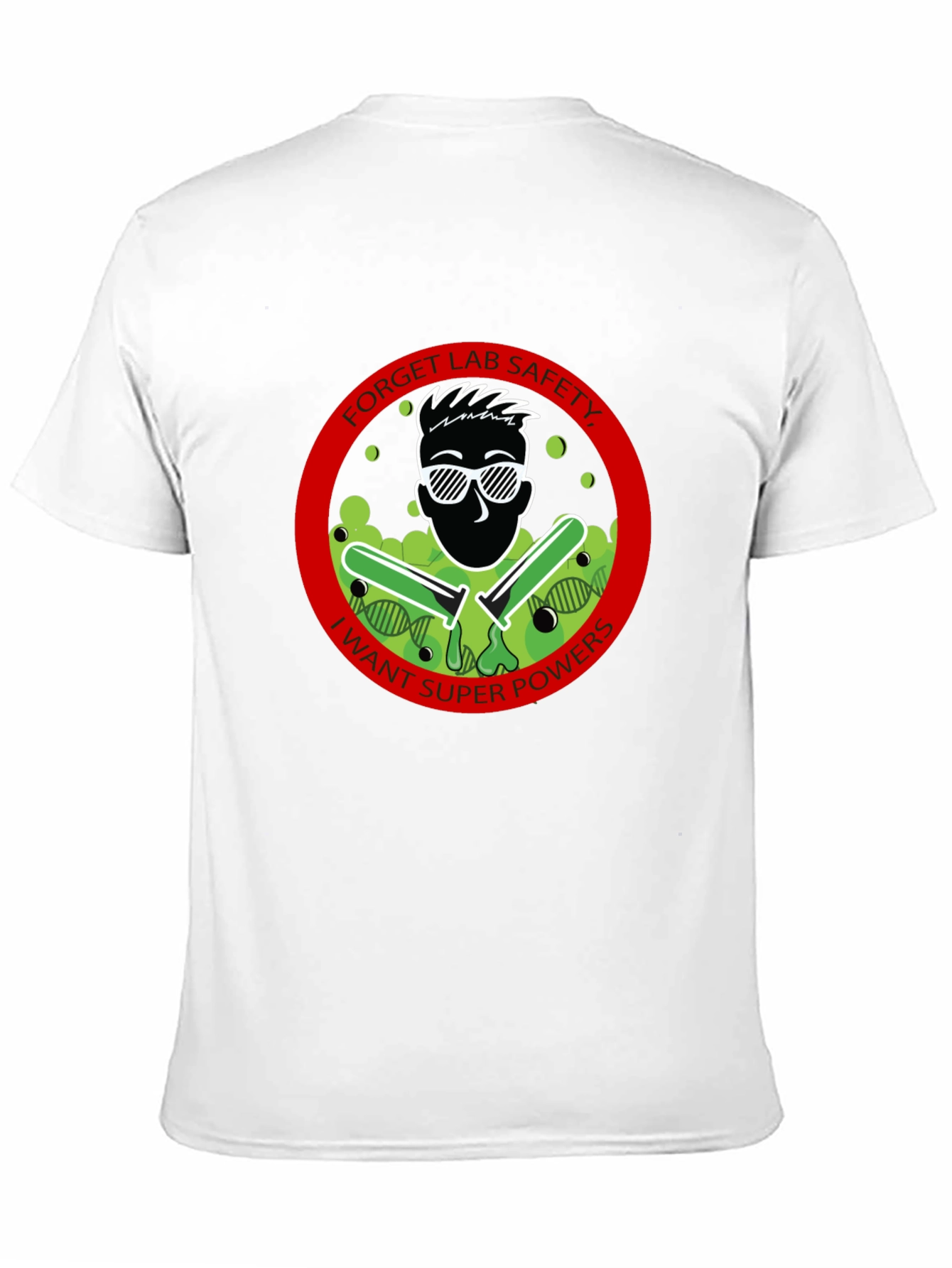 Forget Lab Safety T-Shirt - I Want Superpowers!