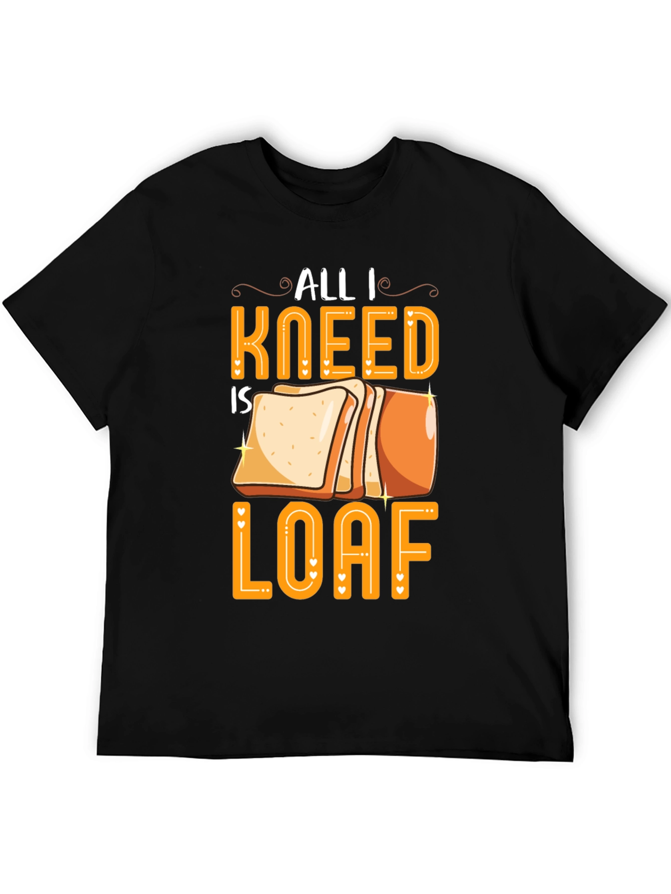 All I Kneed is Loaf Graphic Tee
