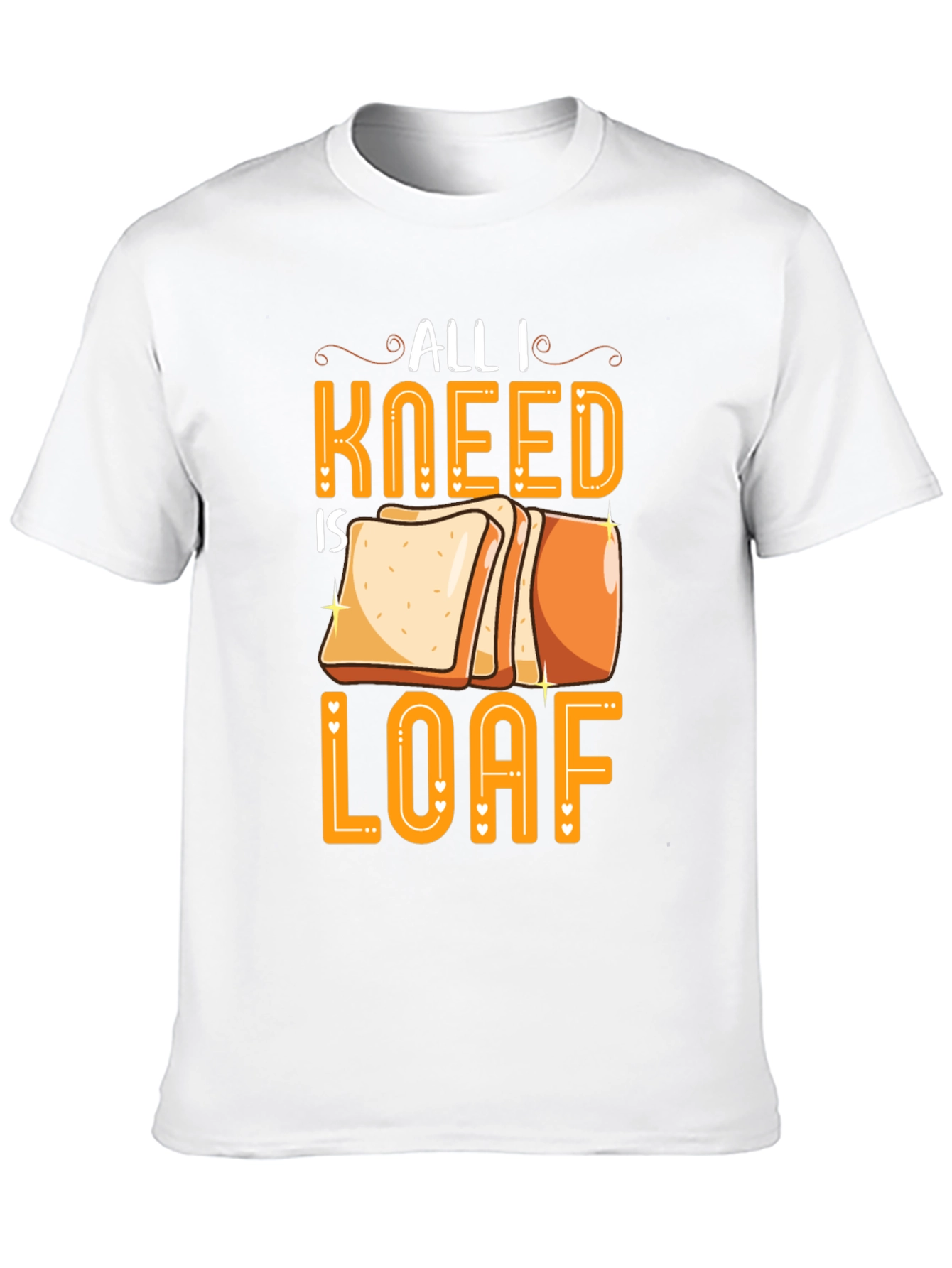 All I Kneed is Loaf Graphic Tee