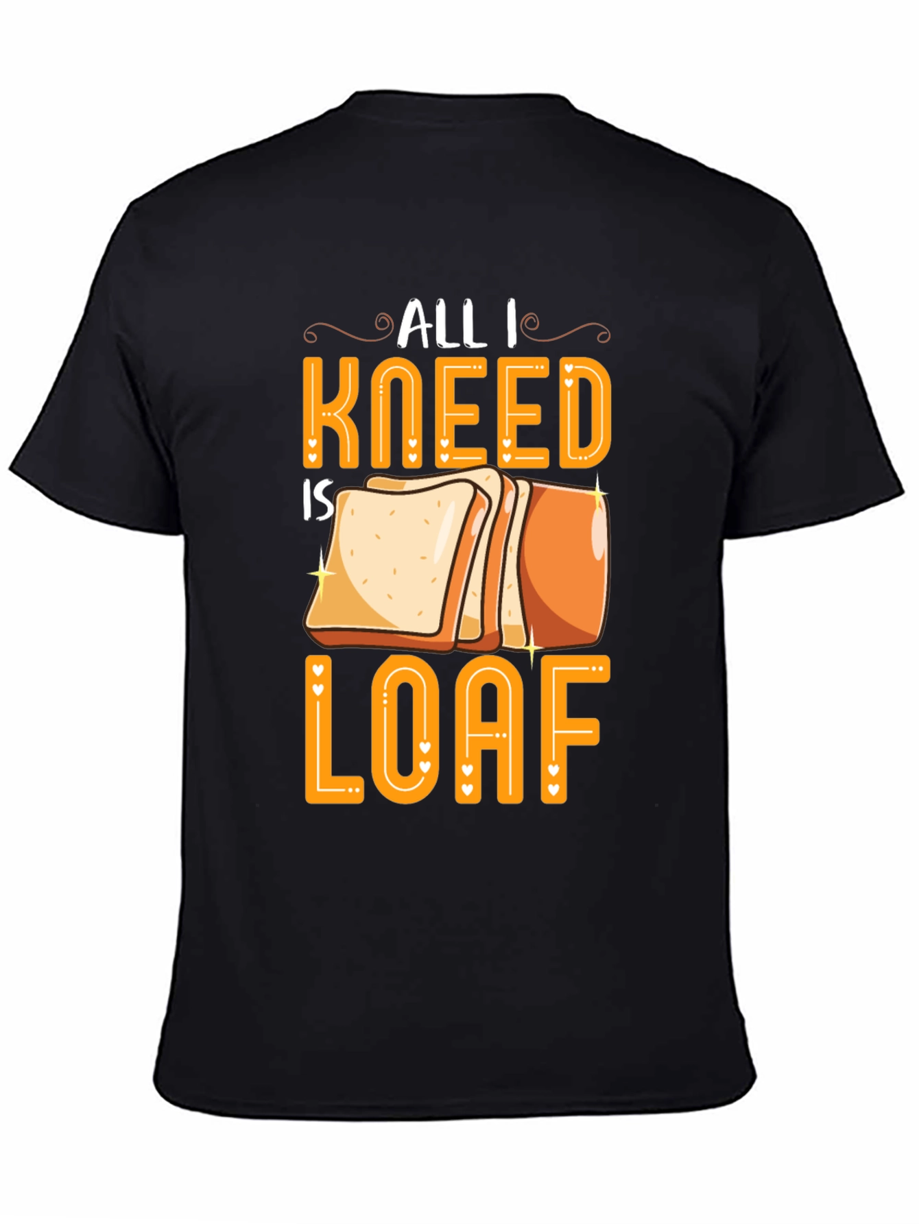 All I Kneed is Loaf Graphic Tee
