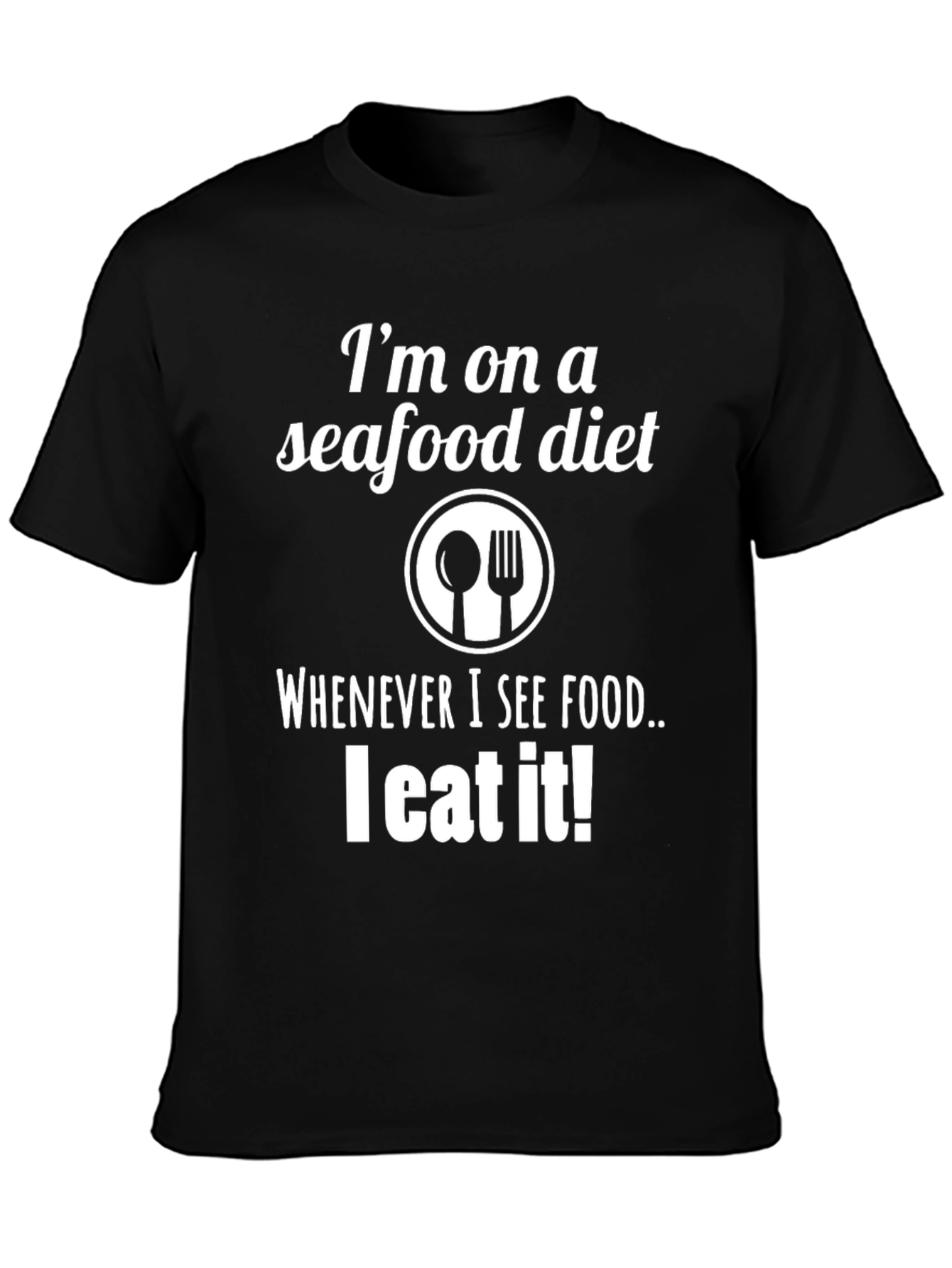 Seafood Diet Graphic Tee - I Eat It!
