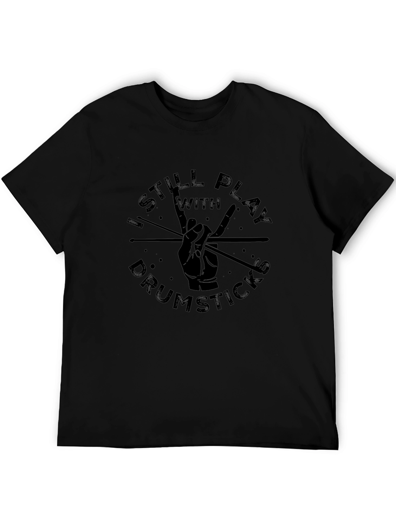 I Still Play with Drumsticks Black Graphic Tee