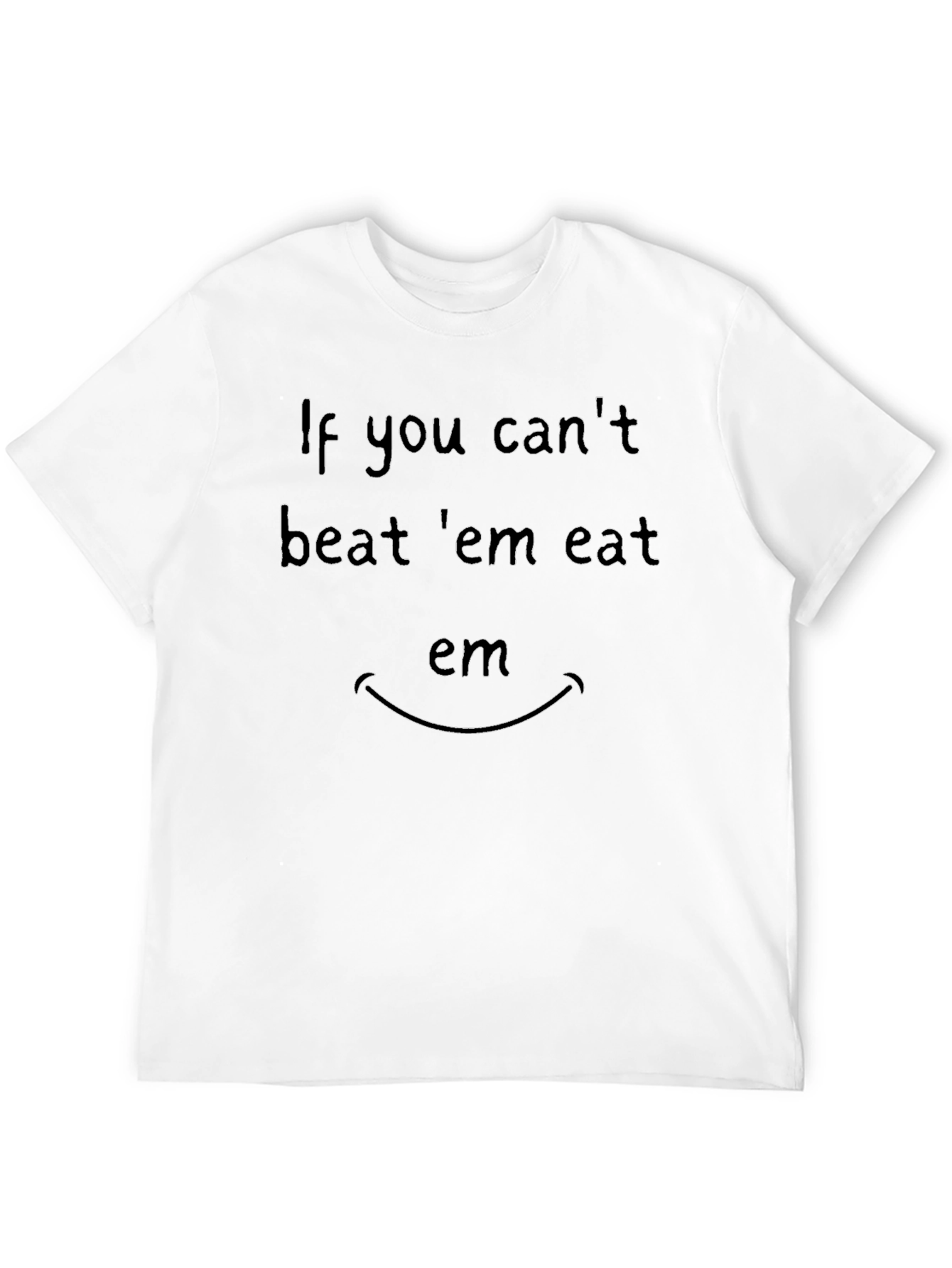 If You Cant Beat Em Eat Em T-Shirt