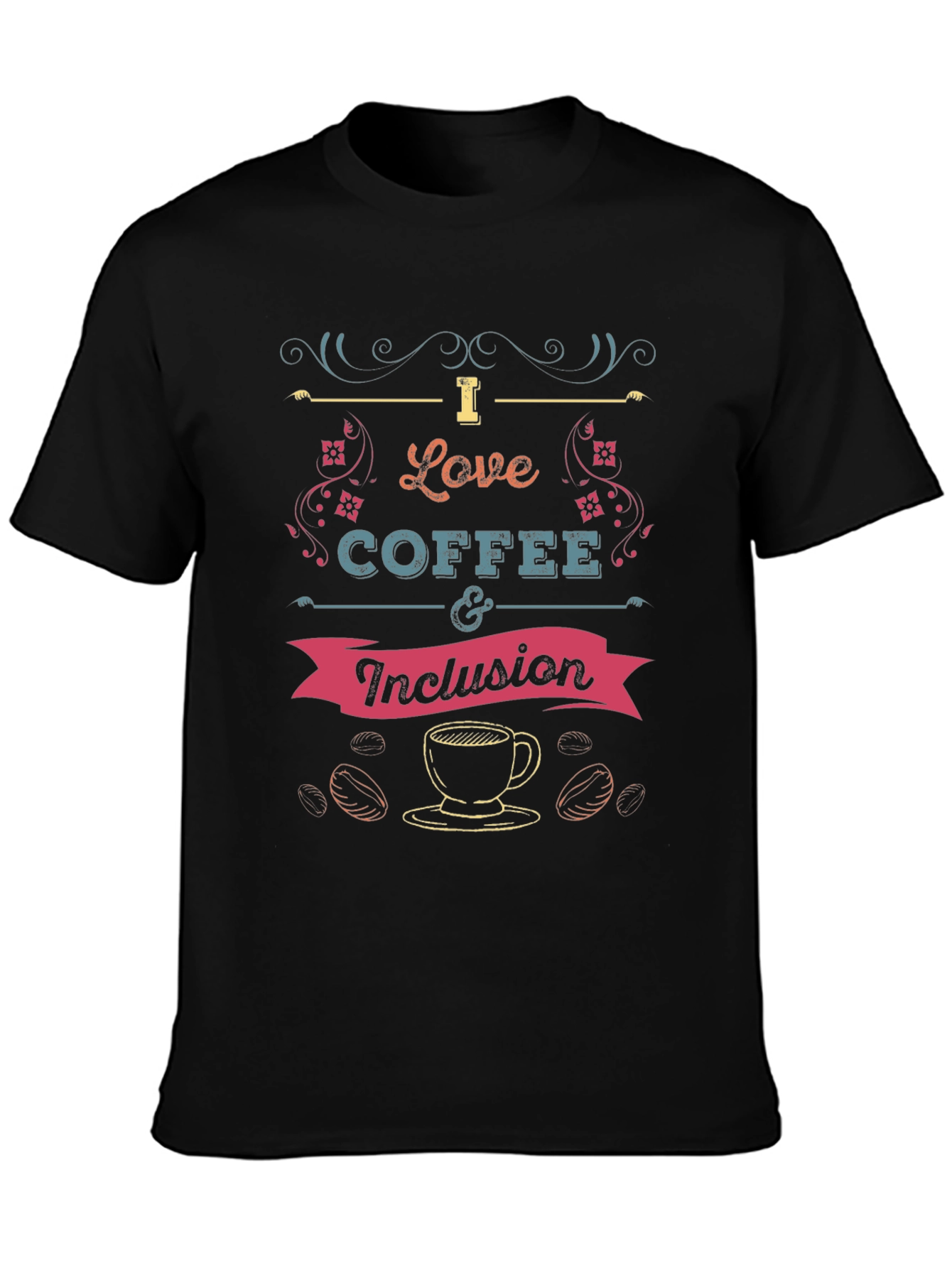 I Love Coffee and Inclusion T-Shirt