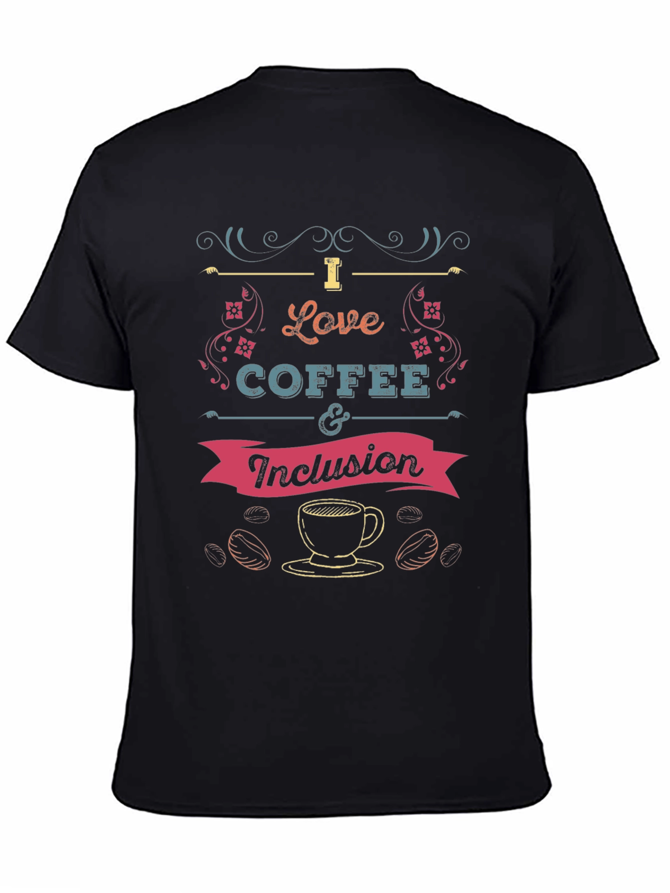 I Love Coffee and Inclusion T-Shirt