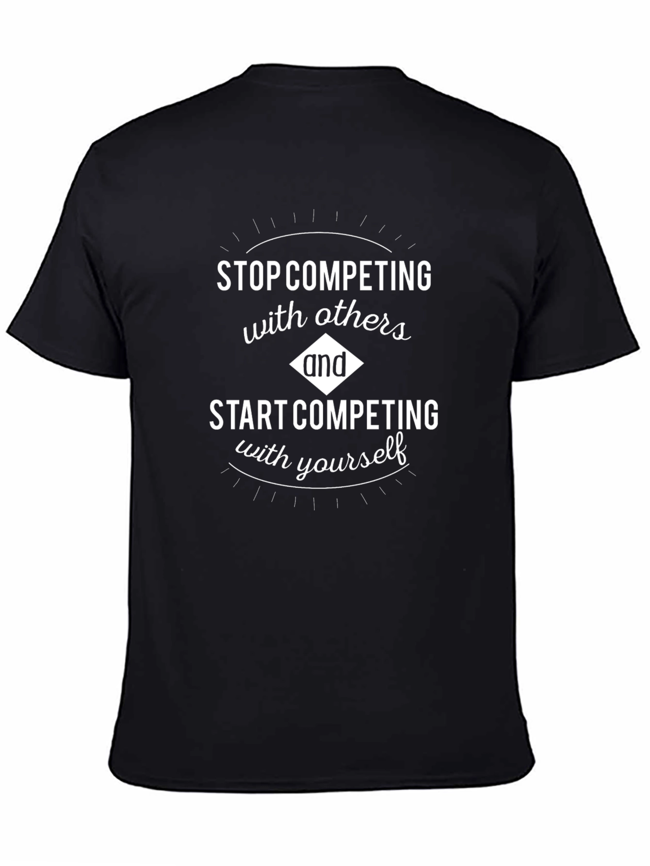 Motivational T-Shirt: Stop Competing Start with Yourself