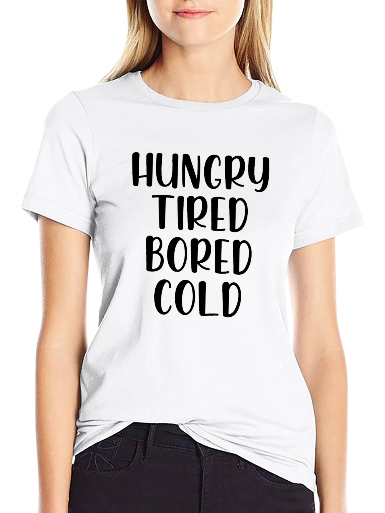 Hungry Tired Bored Cold T-Shirt Funny Graphic Tee