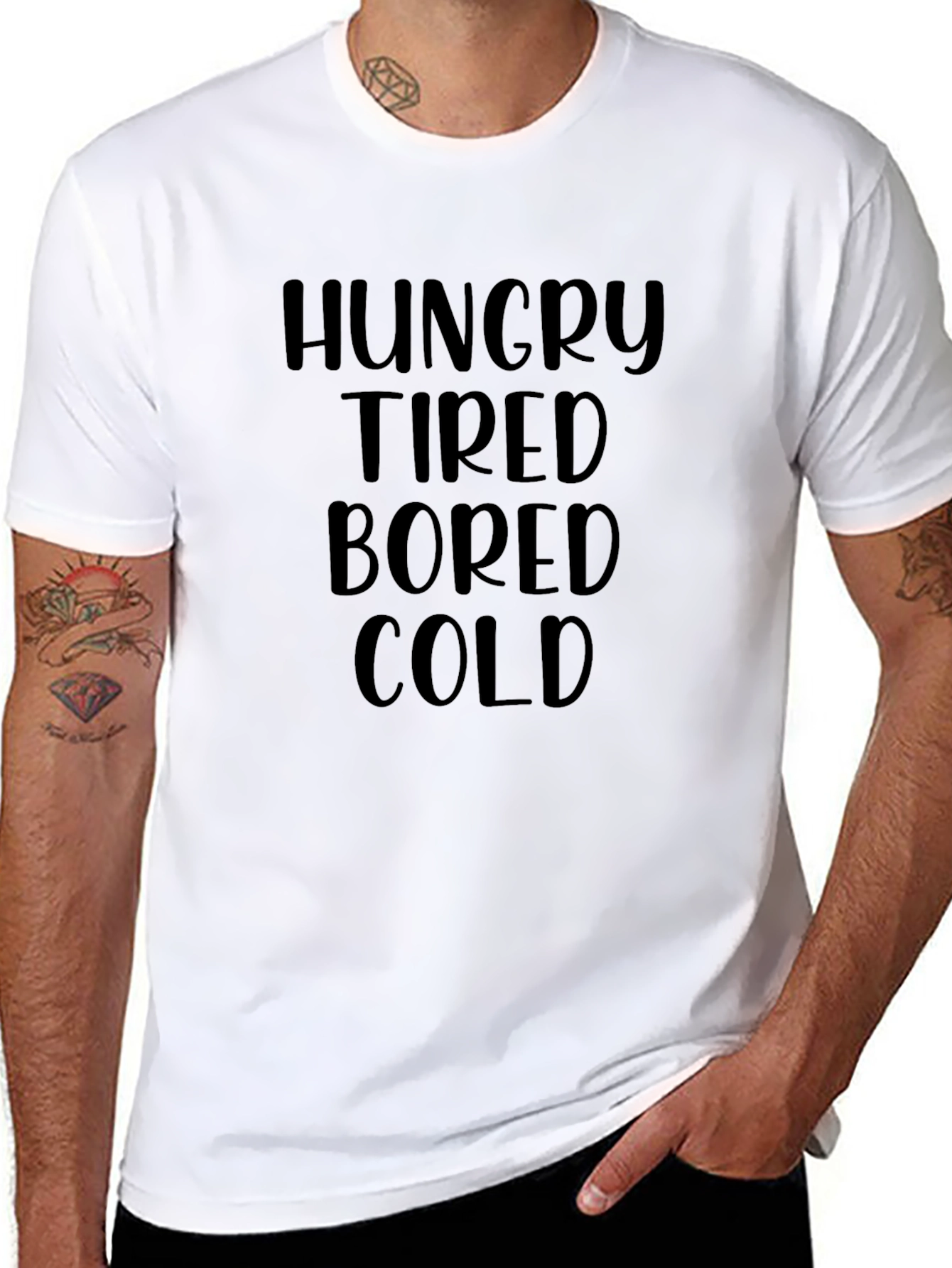 Hungry Tired Bored Cold T-Shirt Funny Graphic Tee
