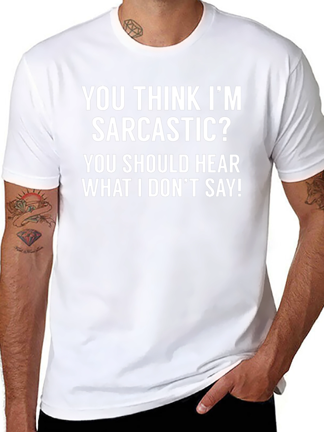 Sarcastic T-Shirt: You Think Im Sarcastic?
