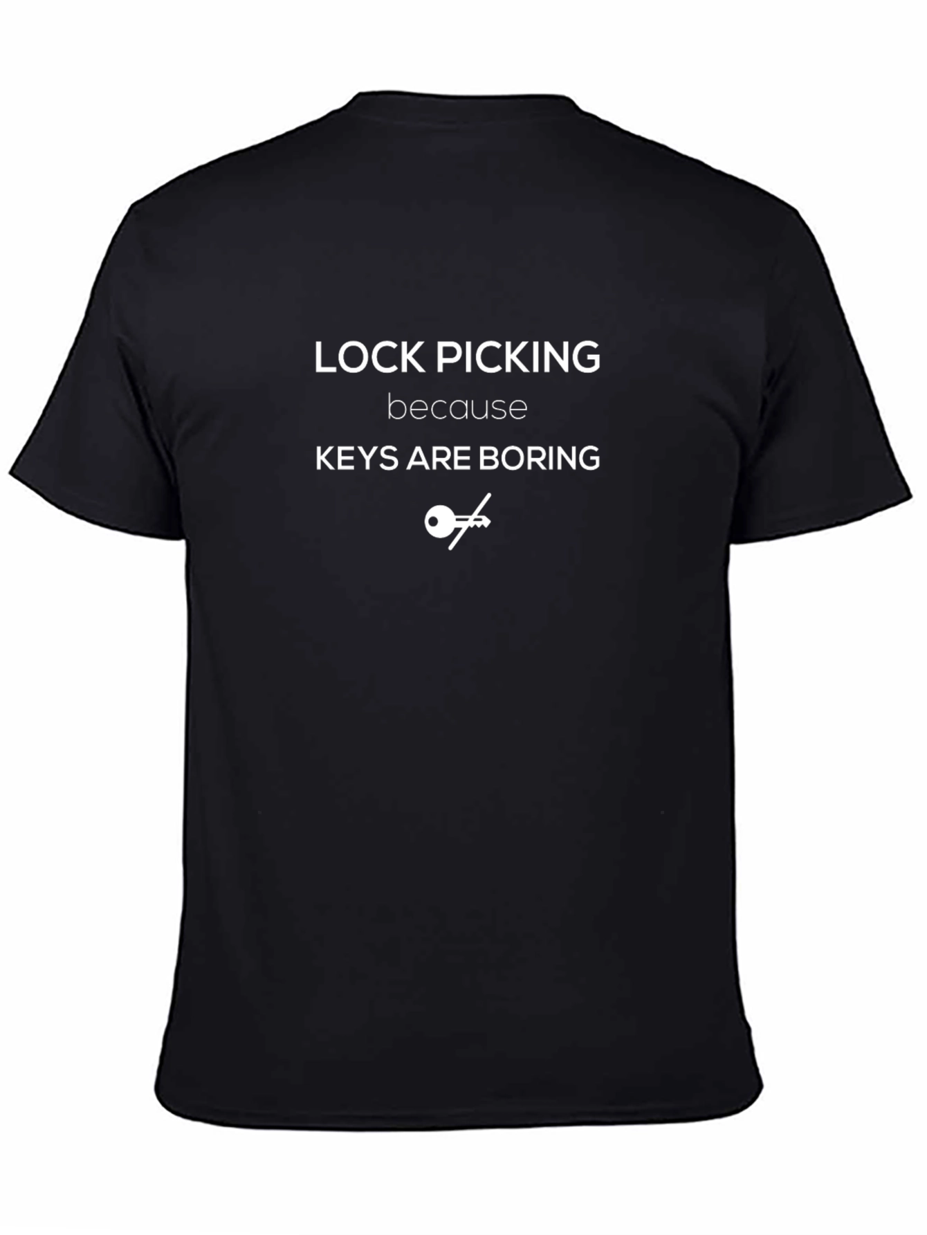Lock Picking - Keys Are Boring T-Shirt