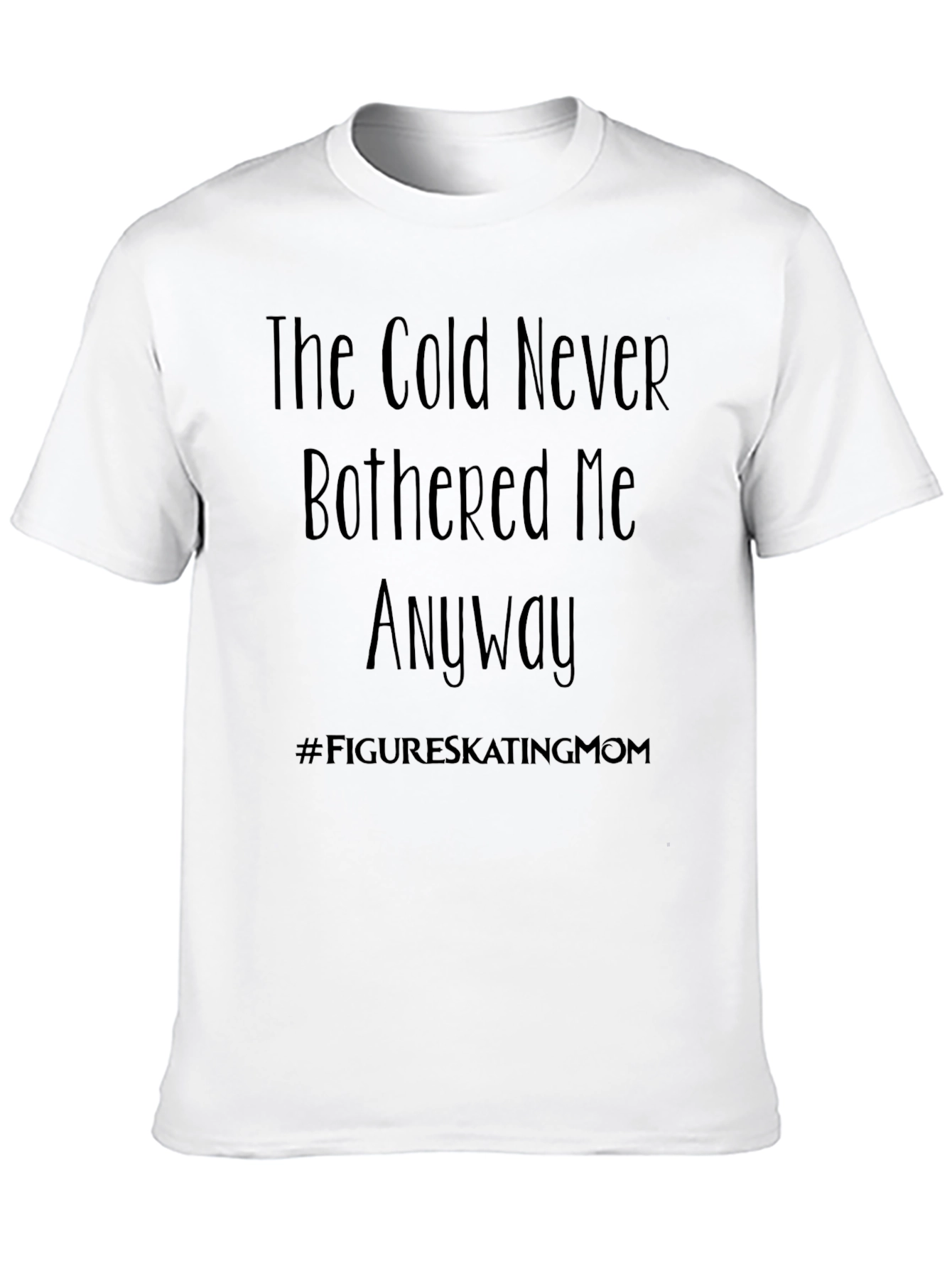 The Cold Never Bothered Me Anyway T-Shirt