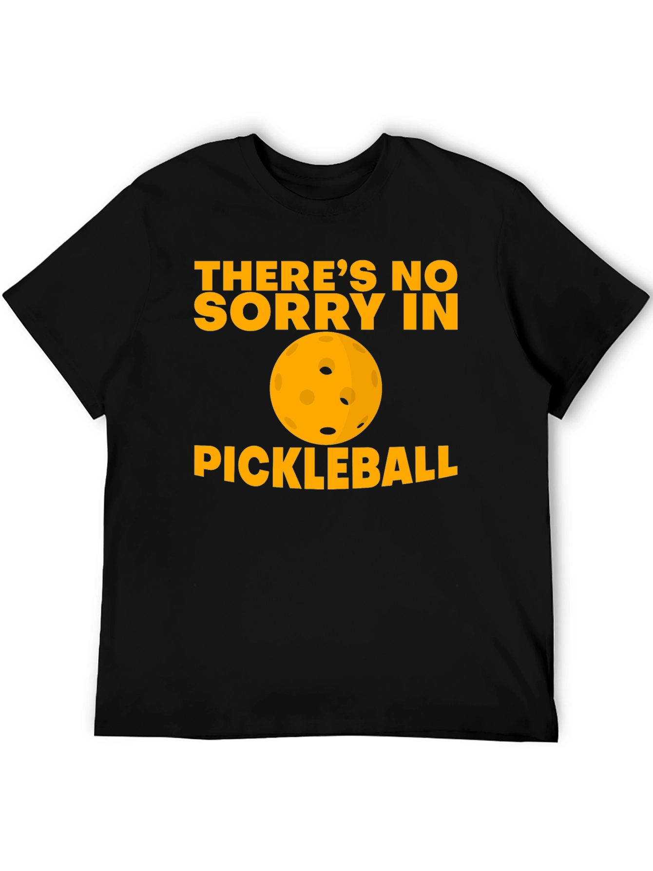 Funny Pickleball T-Shirt - No Sorry
