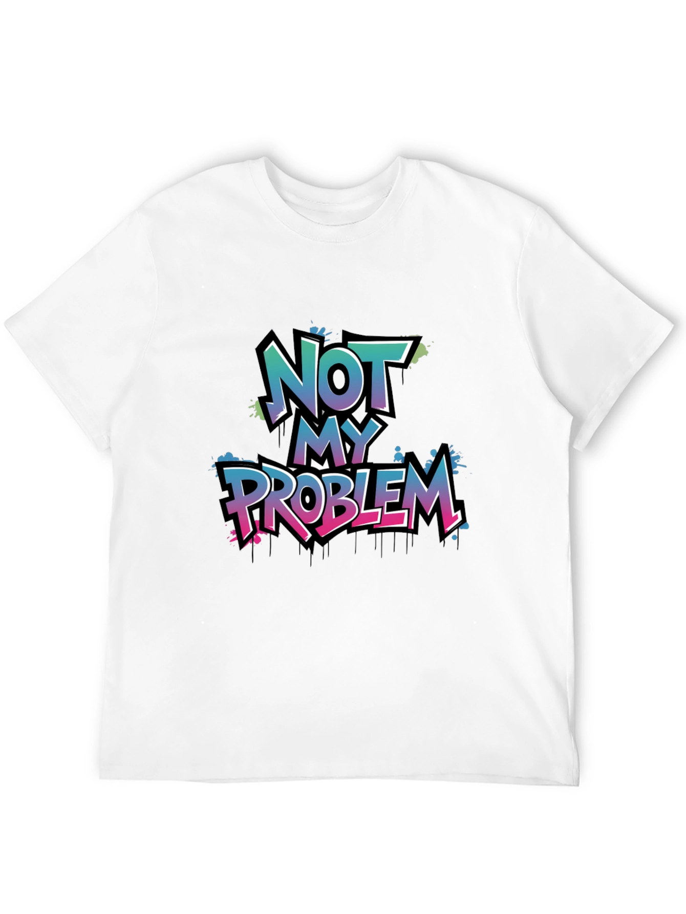 Not My Problem Graphic T-Shirt