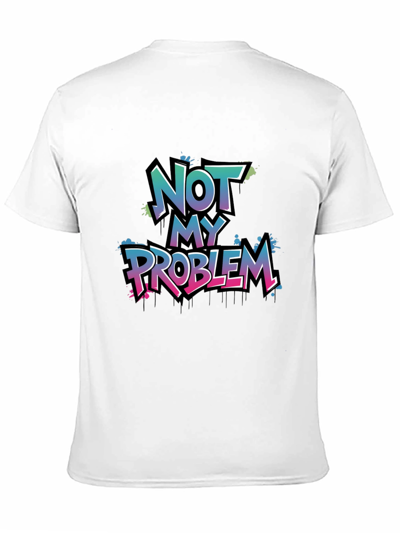Not My Problem Graphic T-Shirt