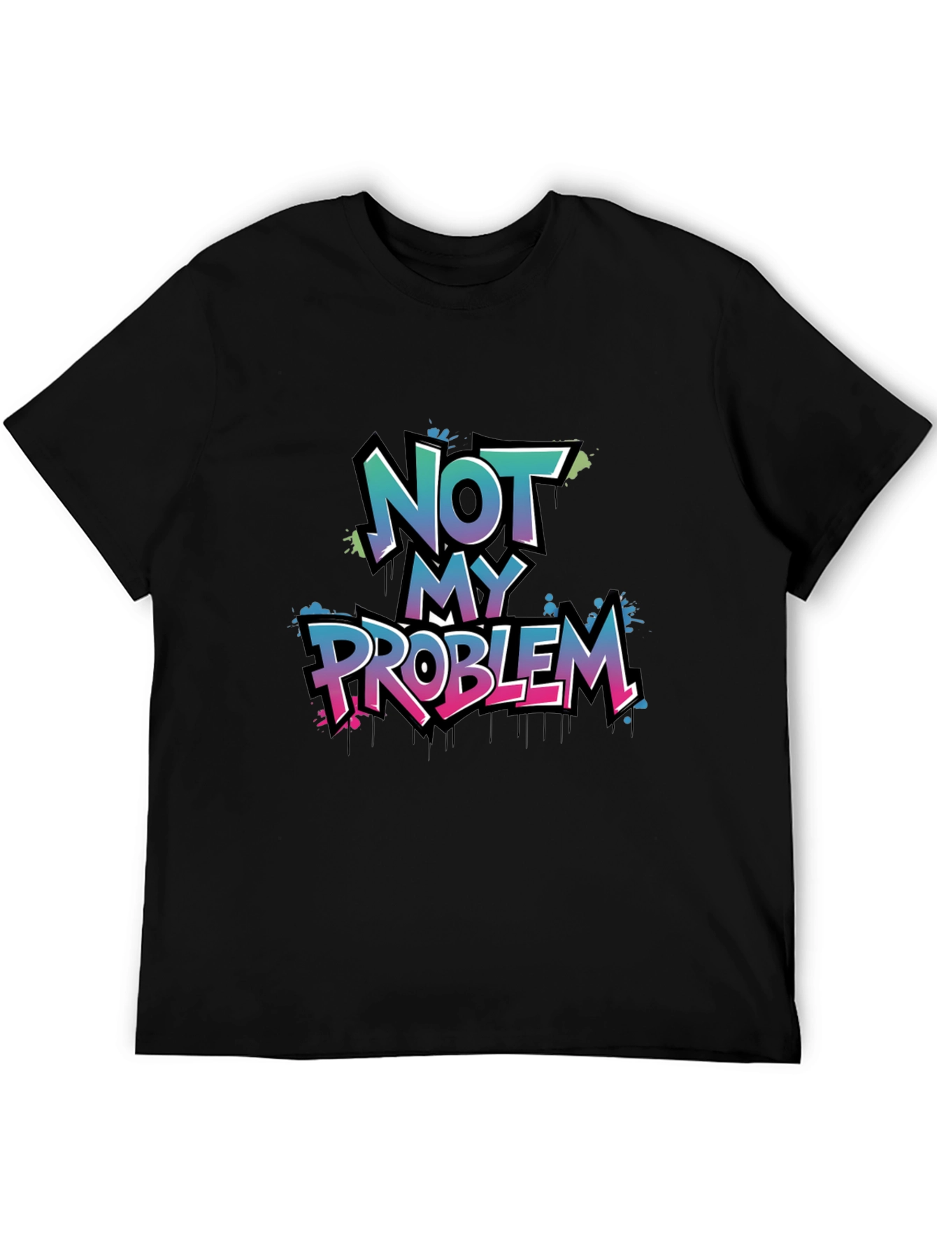 Not My Problem Graphic T-Shirt
