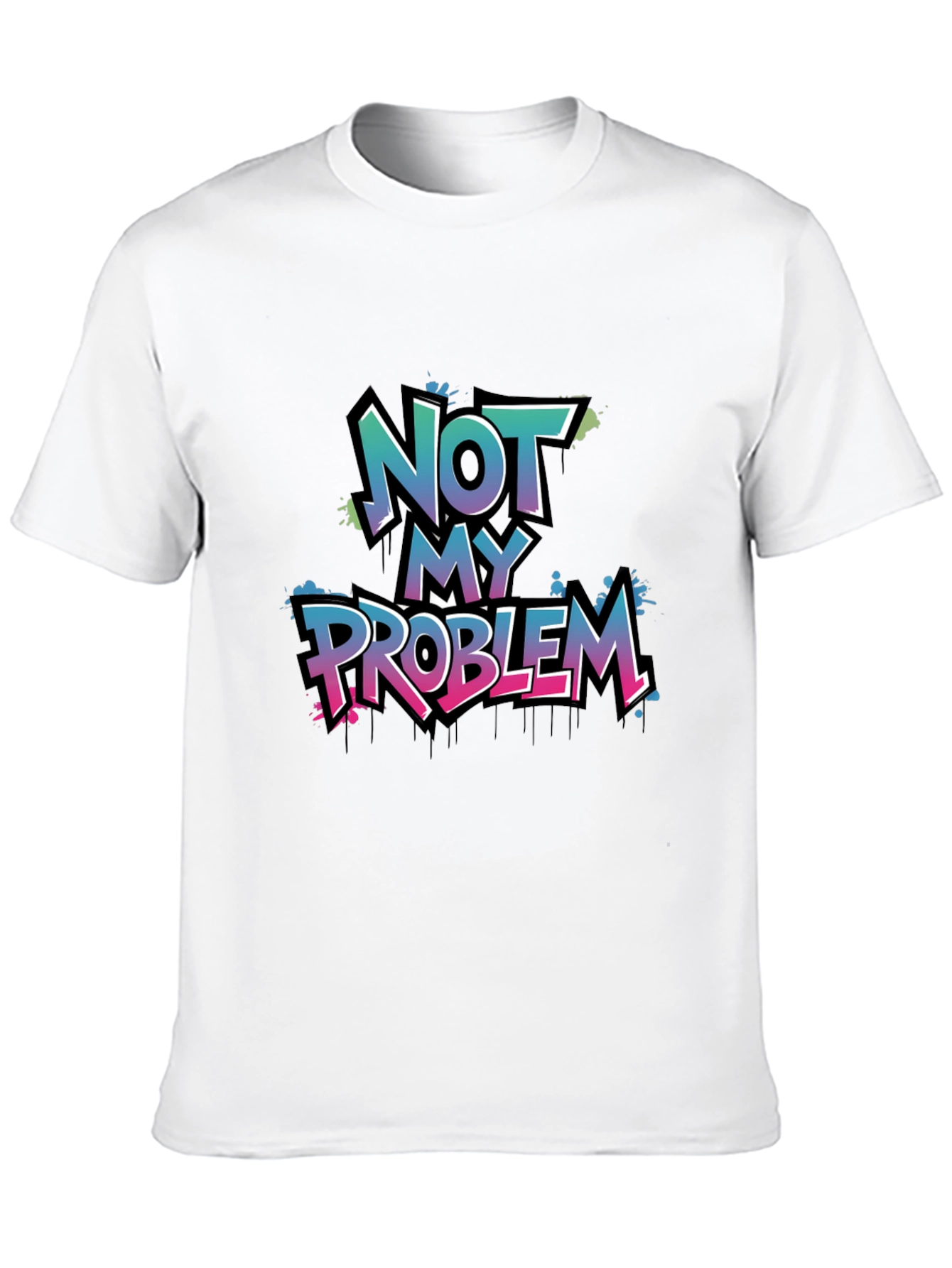 Not My Problem Graphic T-Shirt